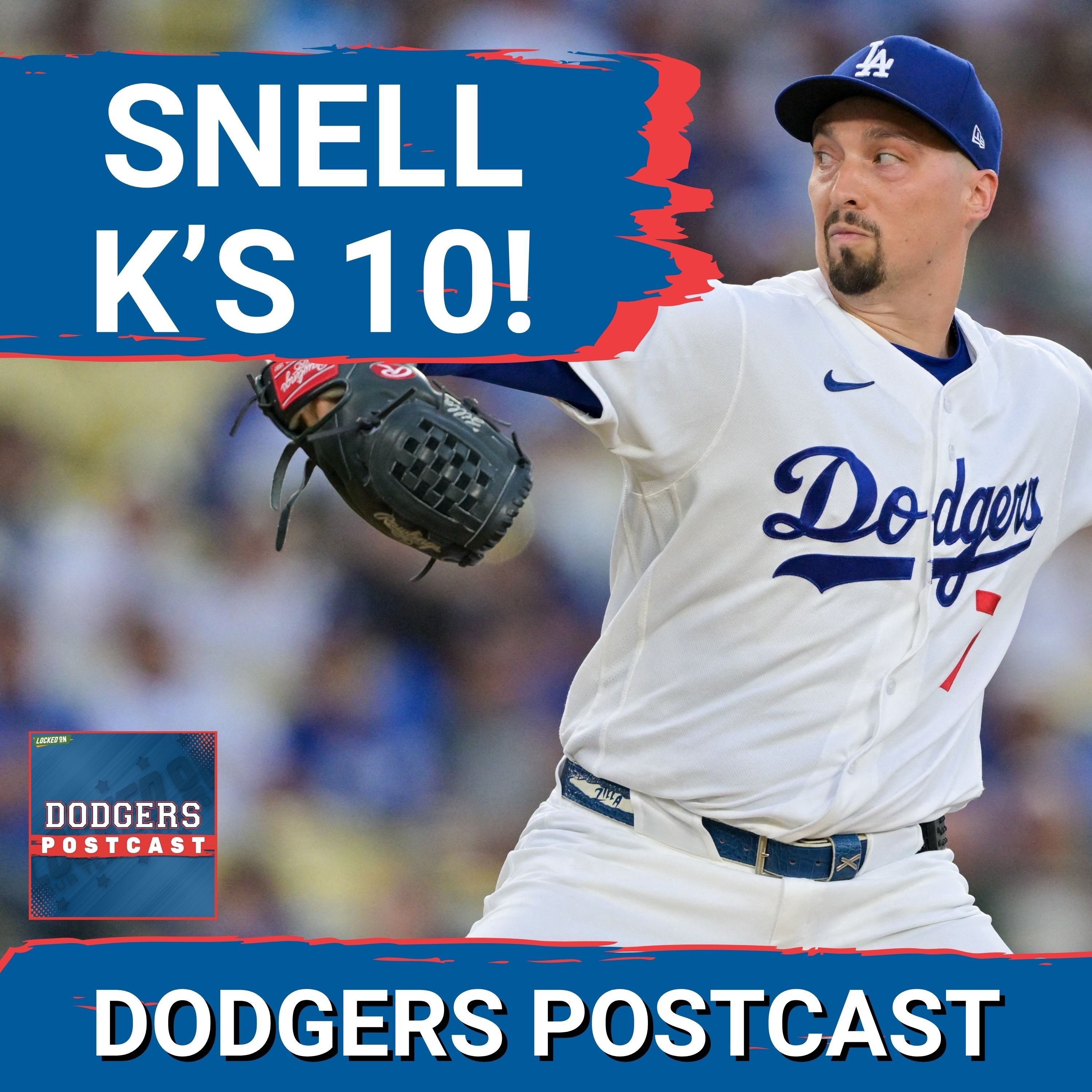 DODGERS POSTCAST: Blake Snell returns with 10 K's as LA wins on a Max Muncy WALKOFF