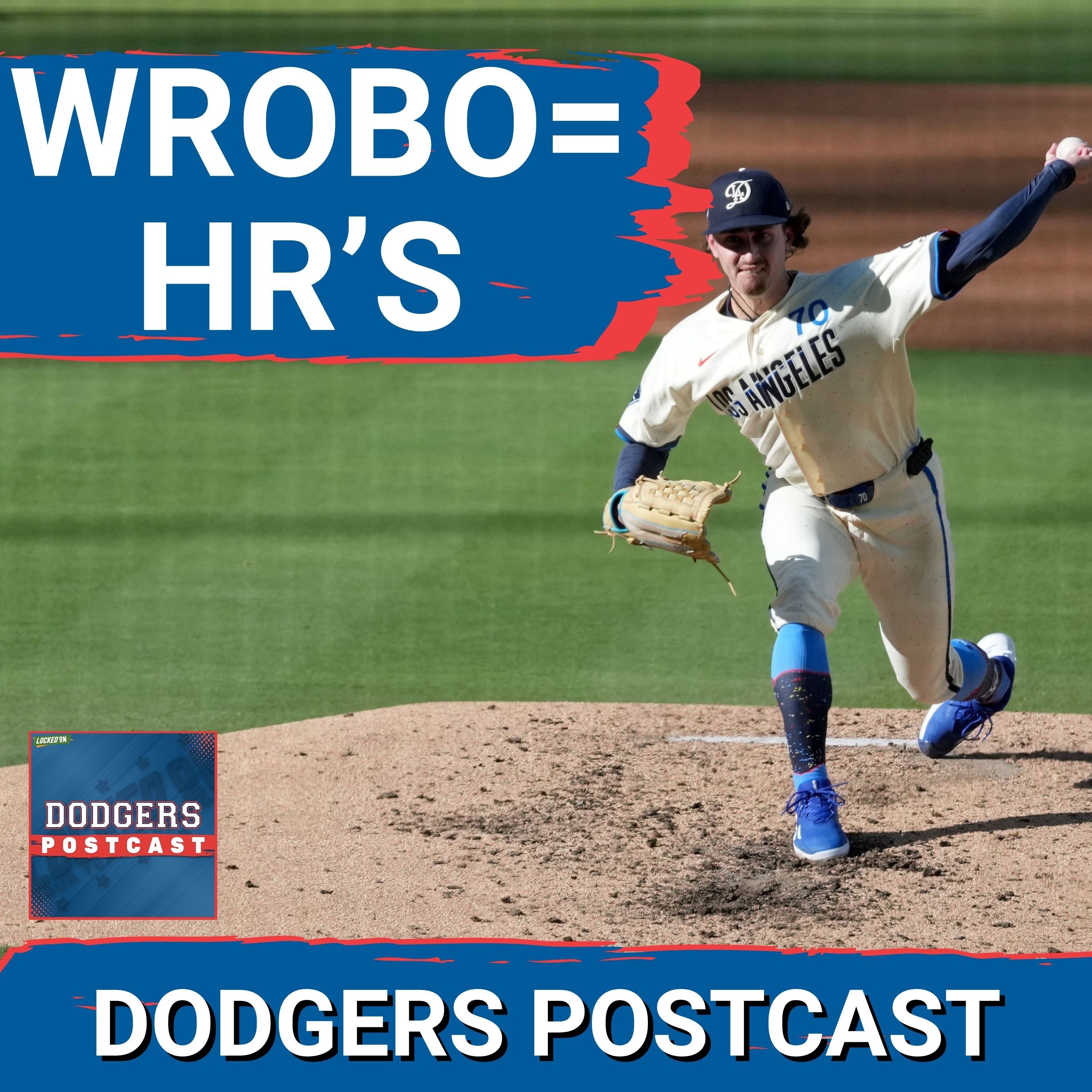 DODGERS POSTCAST: JUSTIN WROBLESKI  a victim of the HOME RUN epidemic AGAIN!
