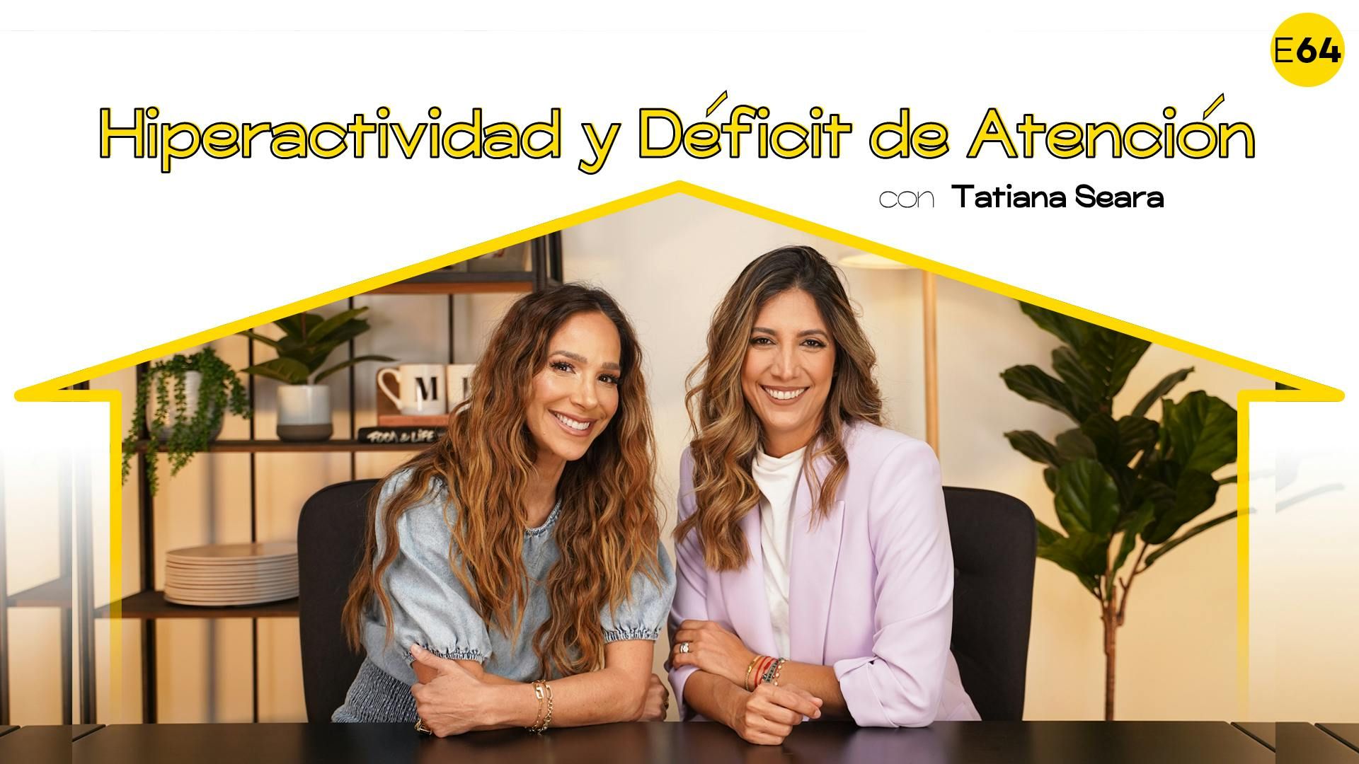 Hiperactividad y Déficit de Atención con Tatiana Seara I E64 episode artwork