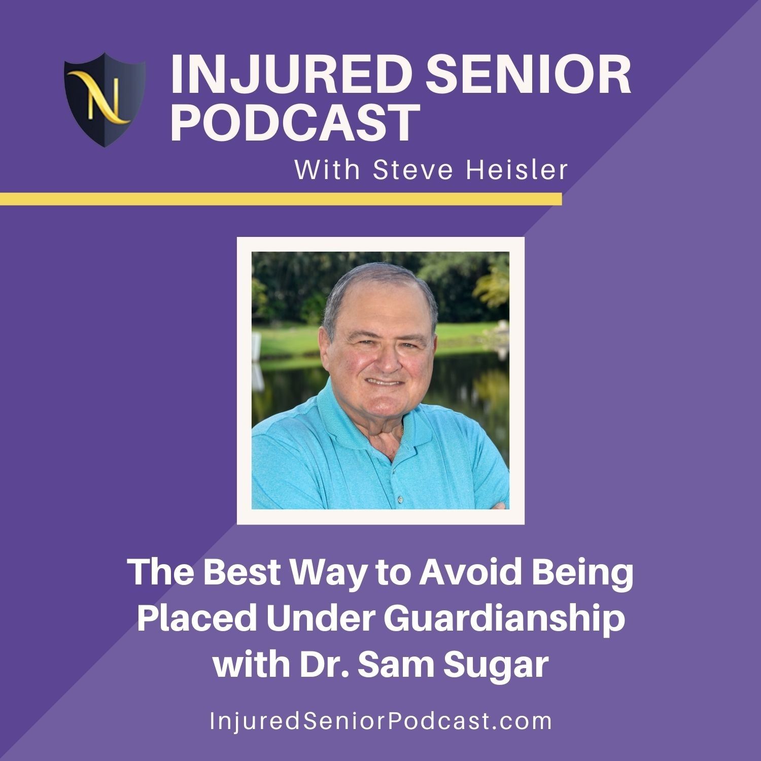 The Best Way to Avoid Being Placed Under Guardianship with Dr. Sam Sugar