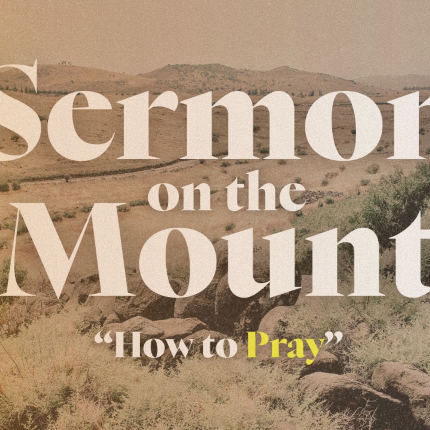 “Sermon on the Mount” - How To Pray - Matthew 6:7-15 - 08/04/2024