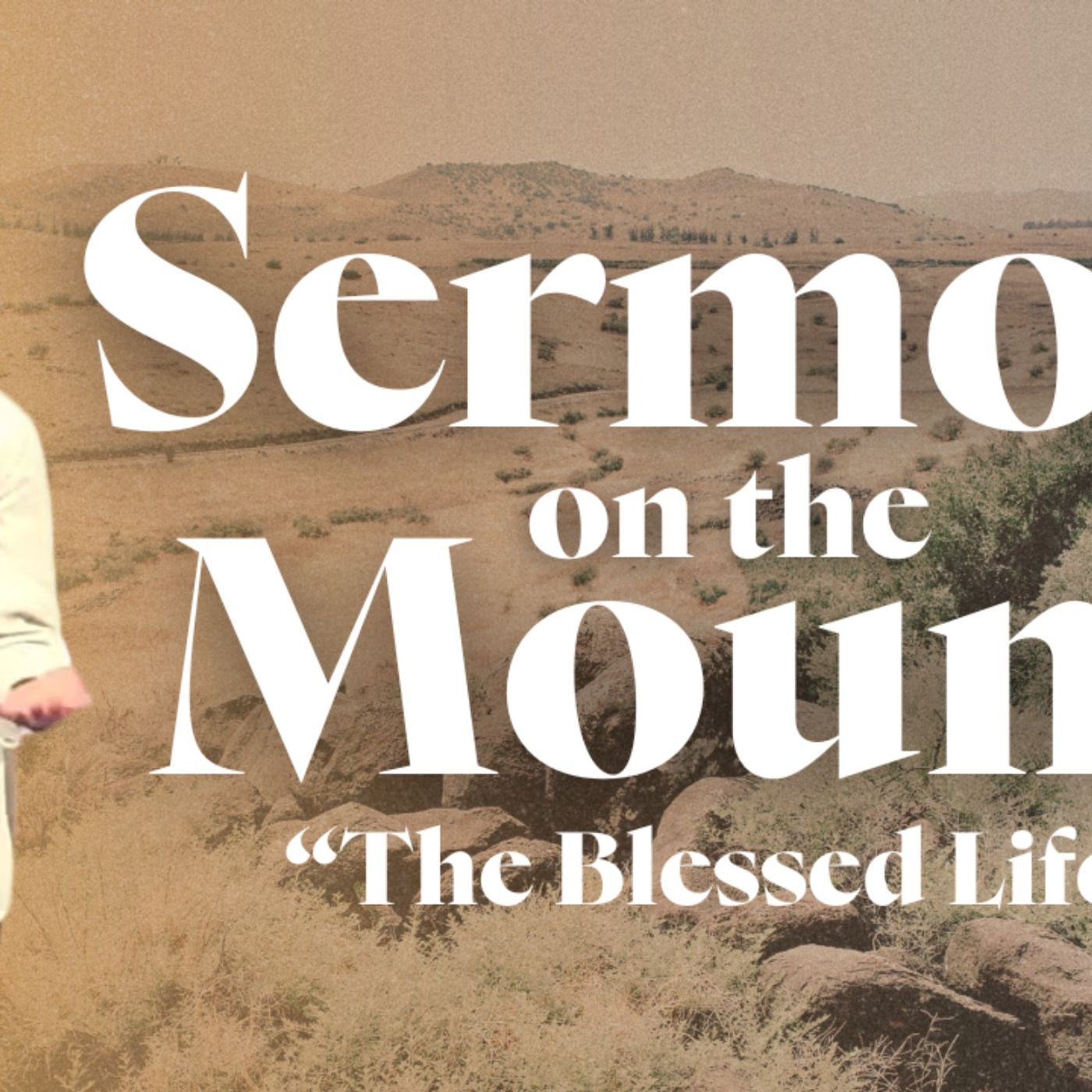 “Sermon on the Mount” - The Blessed Life - Matthew 5:1-12 - 05/19/2024 episode artwork