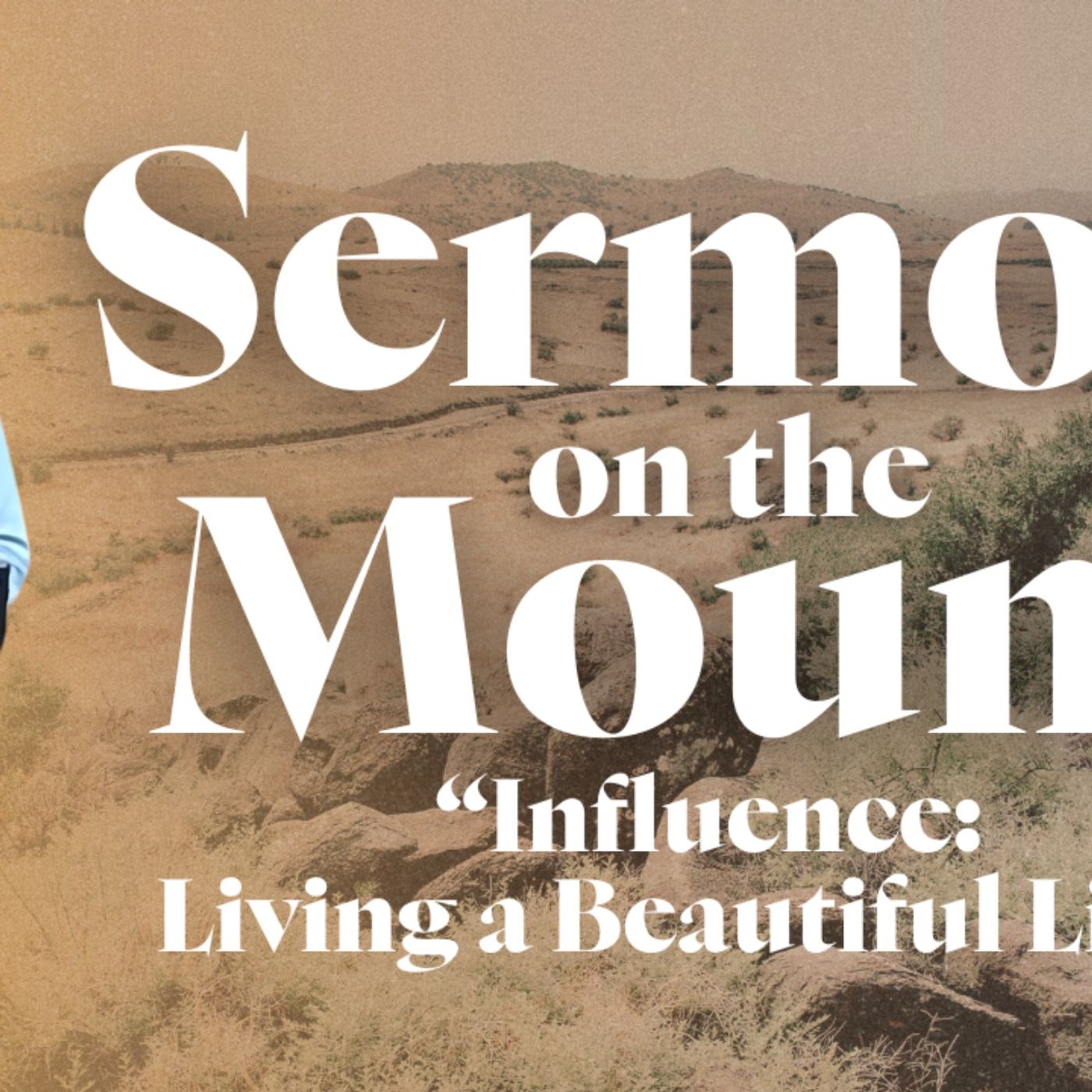 “Sermon on the Mount” - Influence: Living a Beautiful Life - Matthew 5:13-16 - 05/26/2024 episode artwork