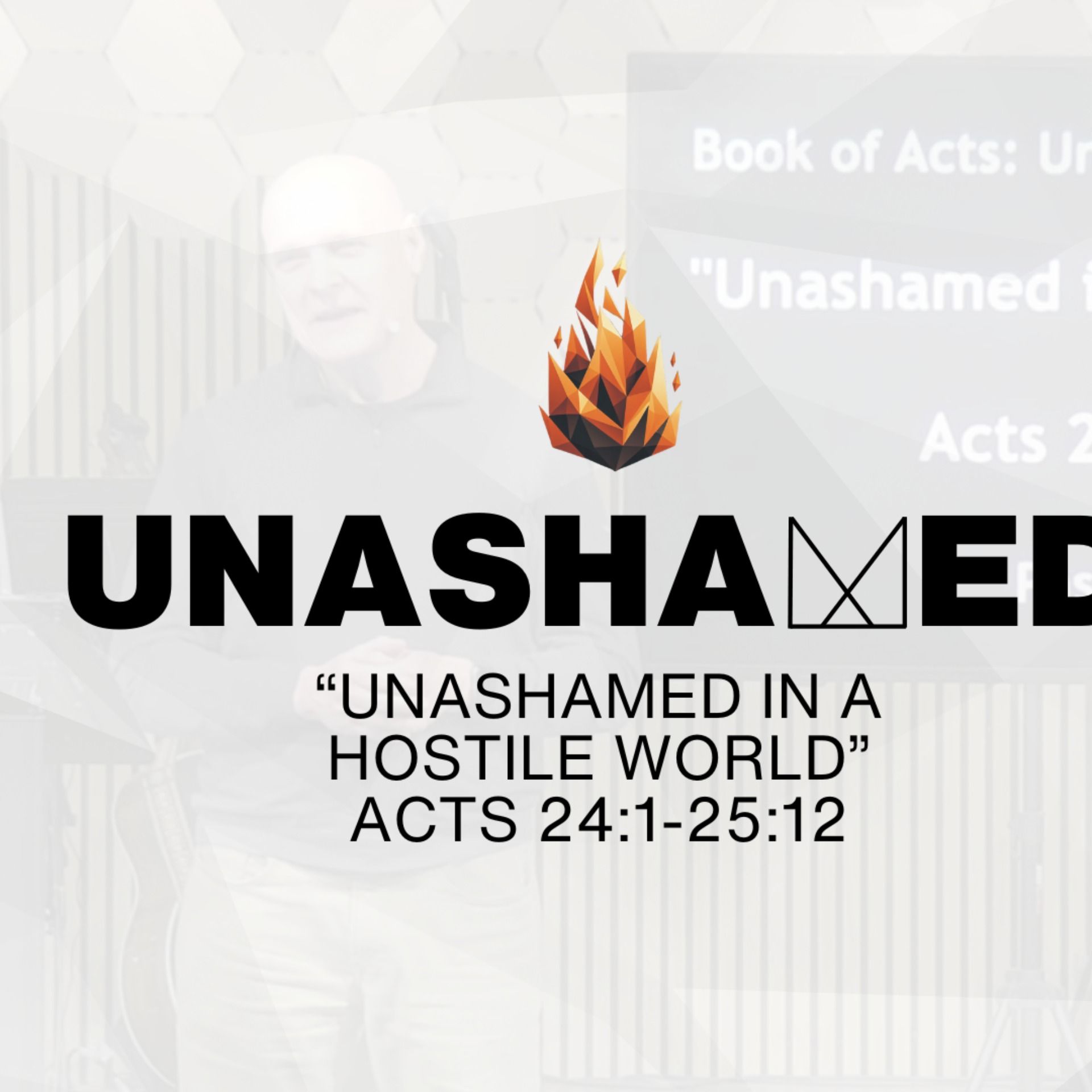 Unashamed In a Hostile World - Acts 24:1-25:12 - Oct 19th, 2025