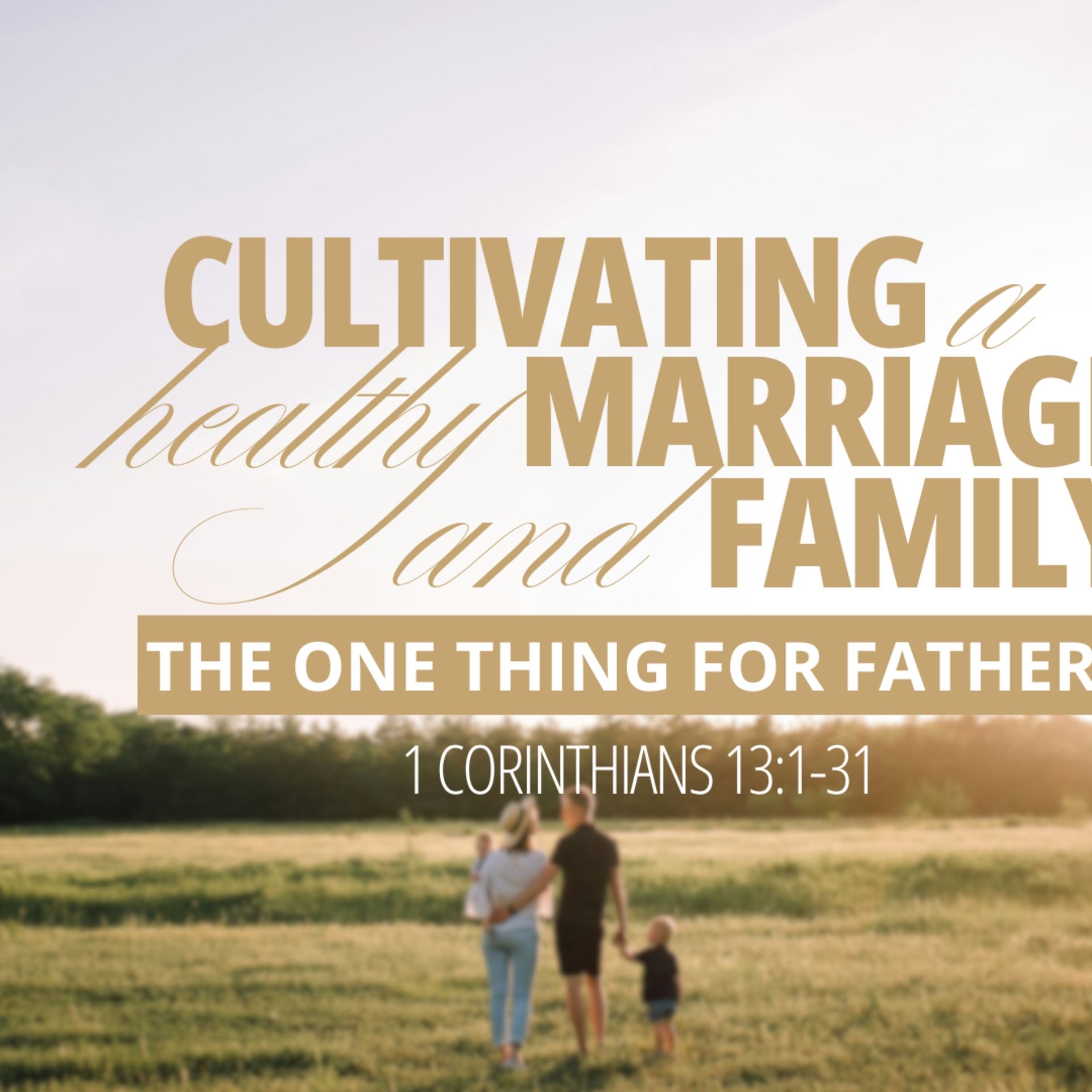 The One Thing for Fathers (June 21, 2026) 1Corinthians 13:1-3, 31 episode artwork