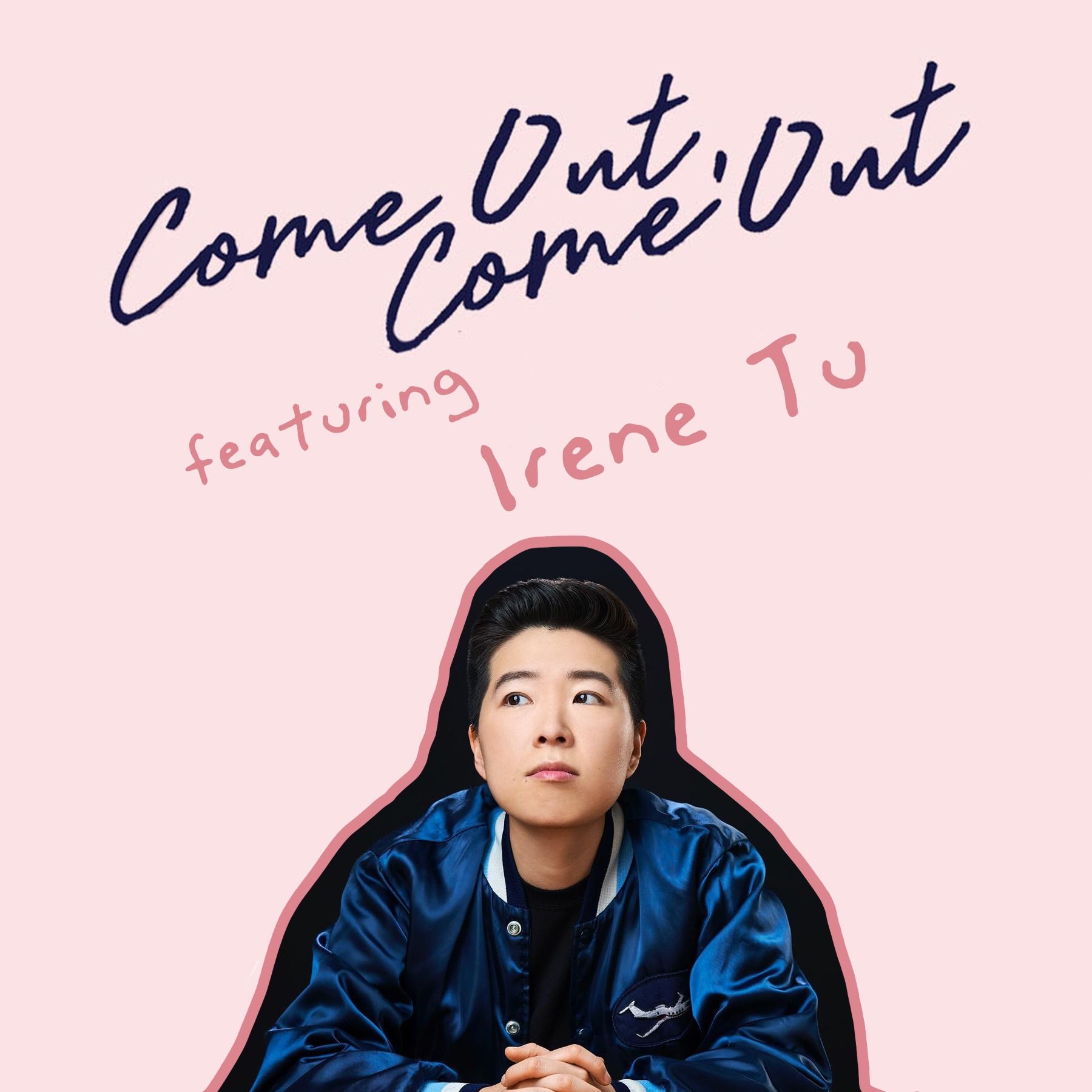 11. Come Out, Come Out with Irene Tu