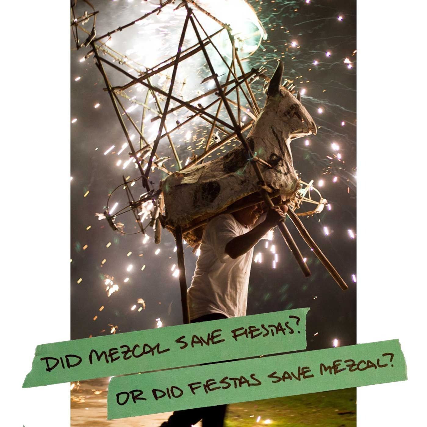 Did Mezcal Save Fiestas, or Did Fiestas Save Mezcal?