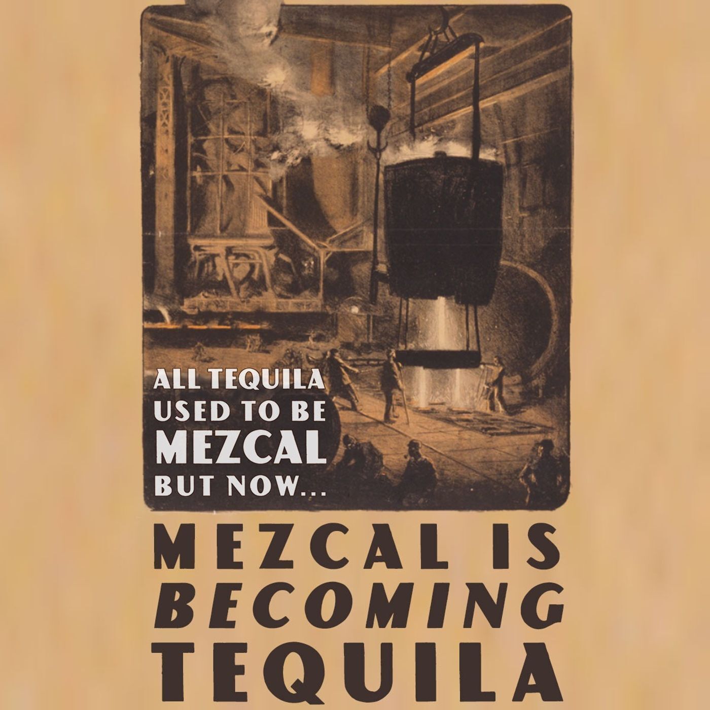 All Tequila used to be Mezcal, but now Mezcal is becoming Tequila