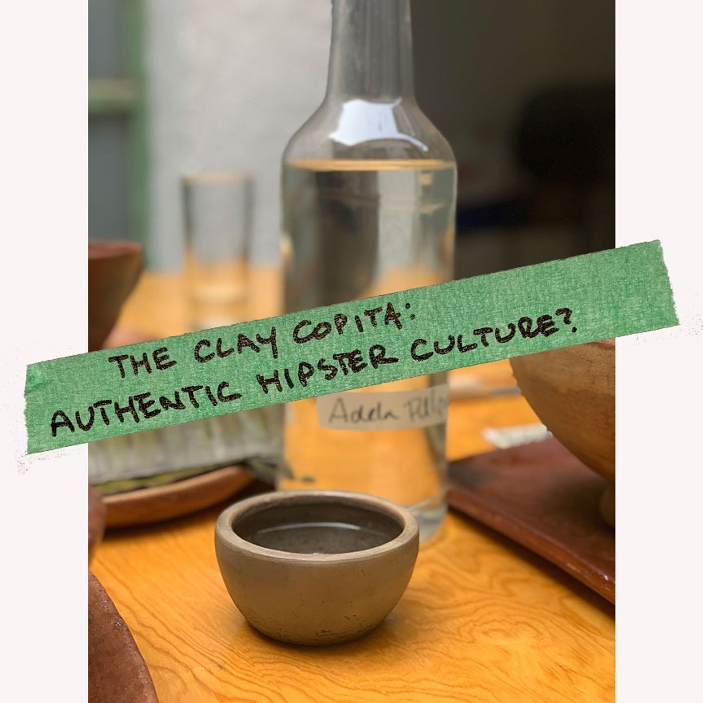 The Clay Copita: Authentic Hipster Culture?