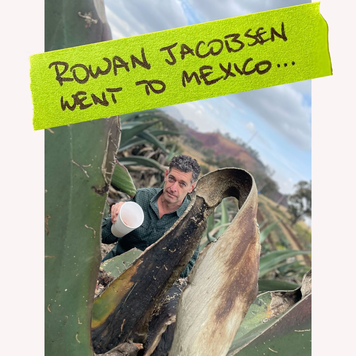 Rowan Jacobsen Went to Mexico and All I Got Was This Podcast