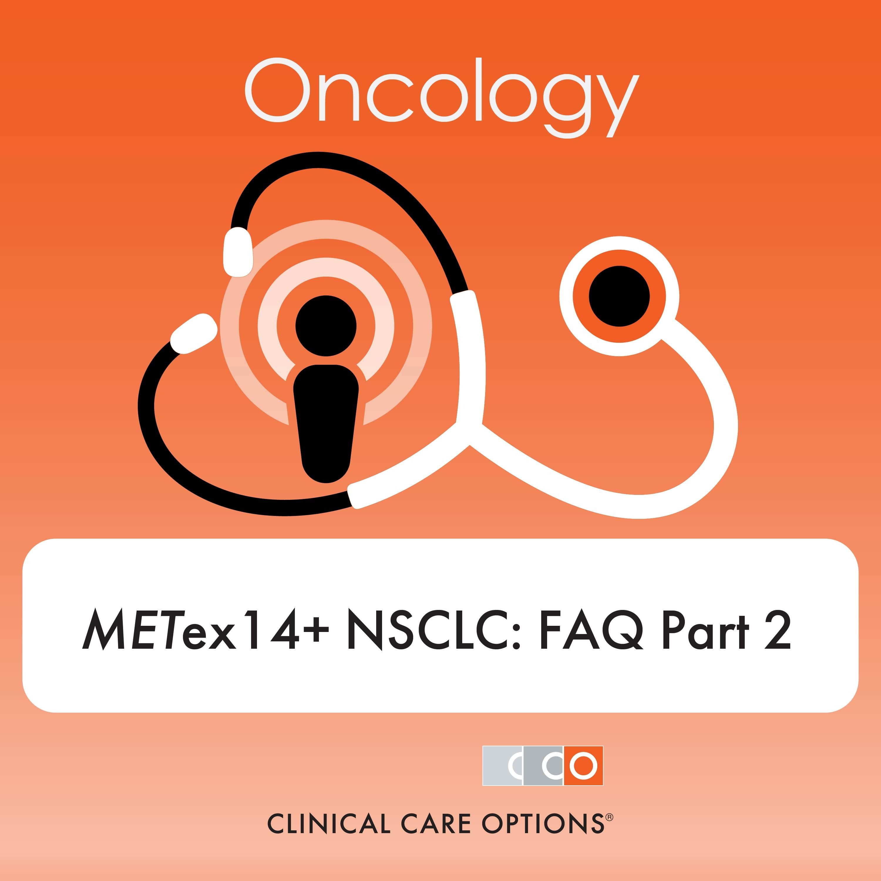 MET Exon 14 Mutation–Positive NSCLC: FAQ Part 2