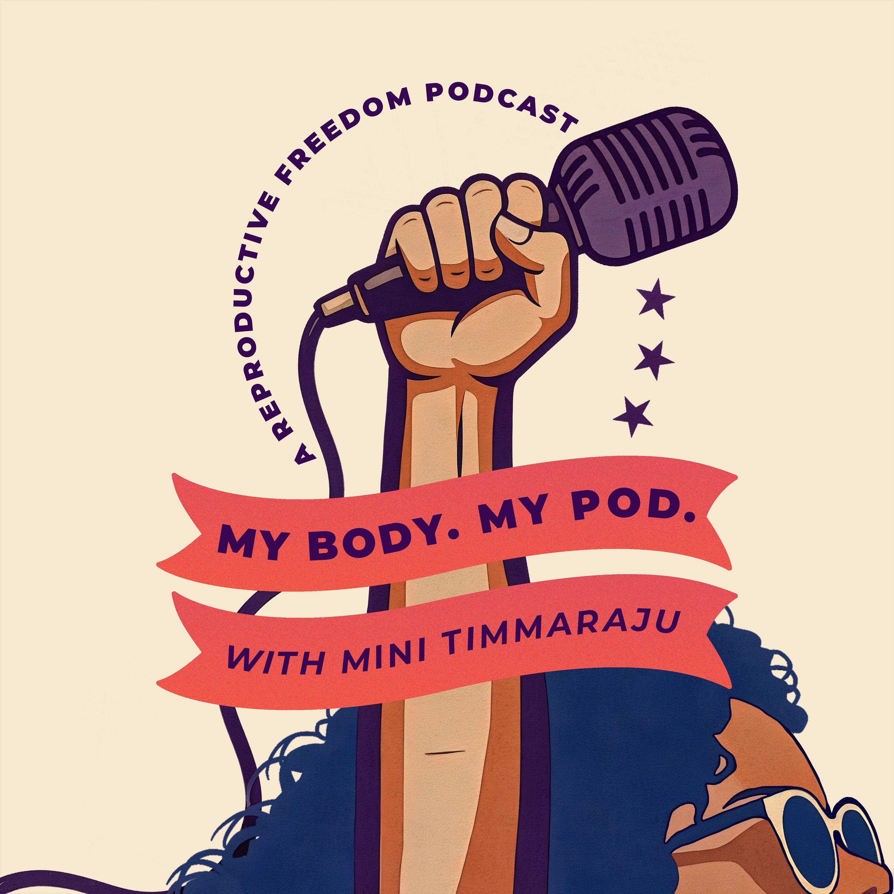 Coming Soon: My Body. My Pod. - A Reproductive Freedom Podcast Hosted by Mini Timmaraju episode artwork
