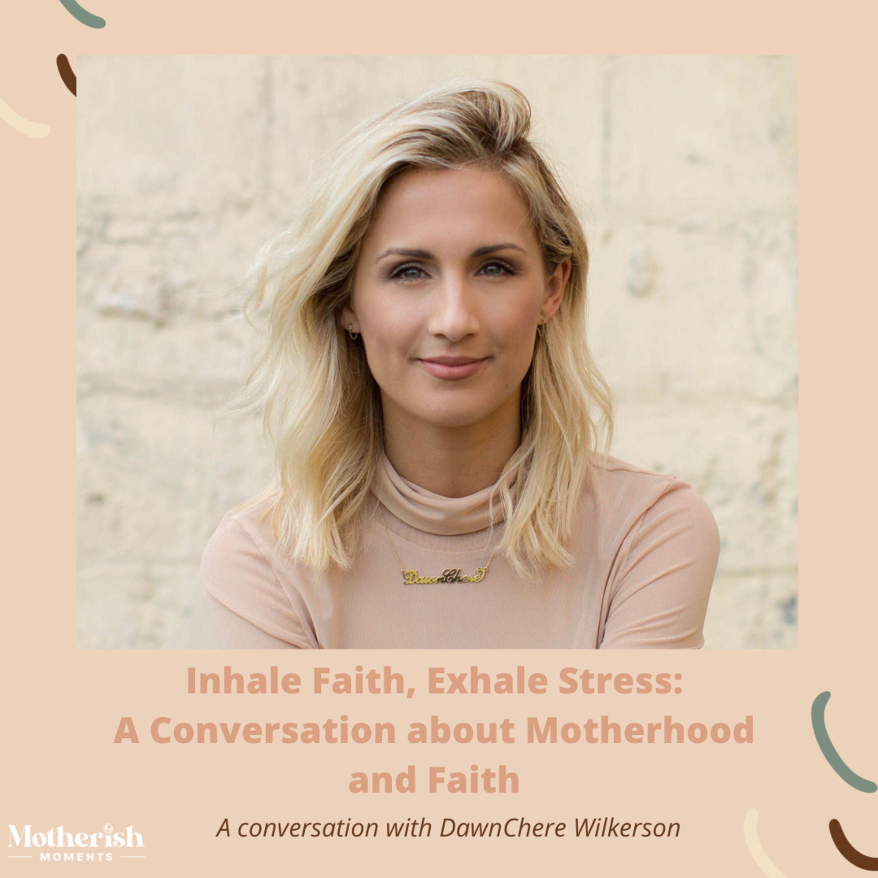 41. Inhale Faith, Exhale Stress: A Conversation About Motherhood and Faith