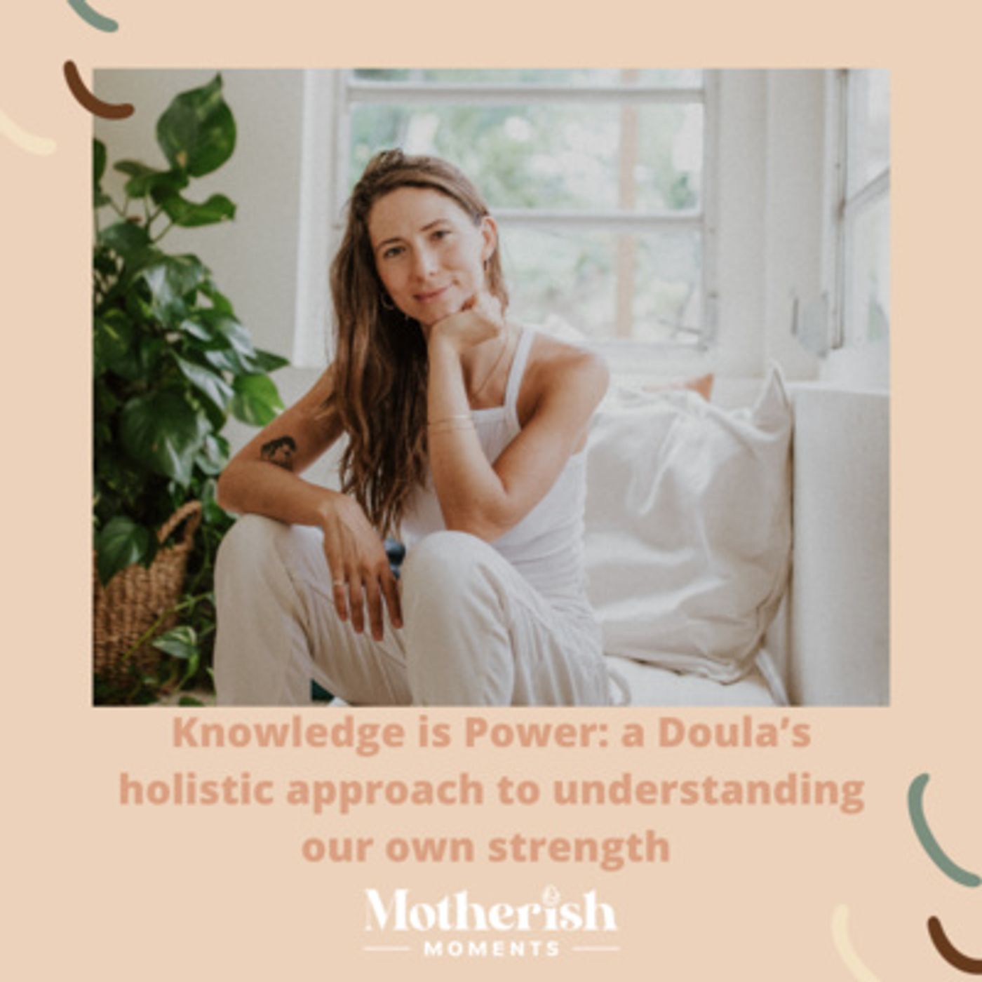 34. Knowledge is Power: a Doula’s holistic approach to understanding our own strength