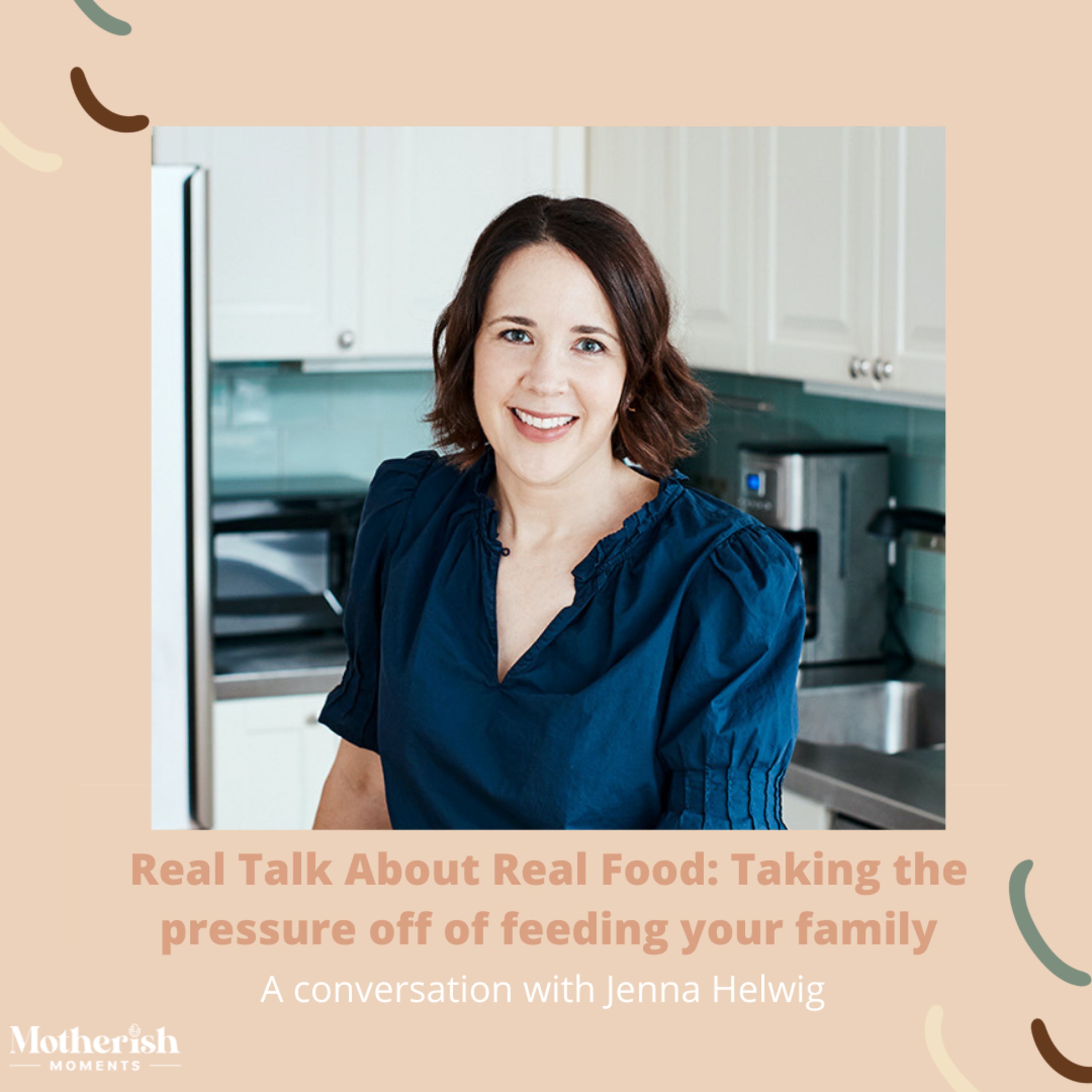 38. Real Talk About Real Food: Taking the pressure off of feeding your family
