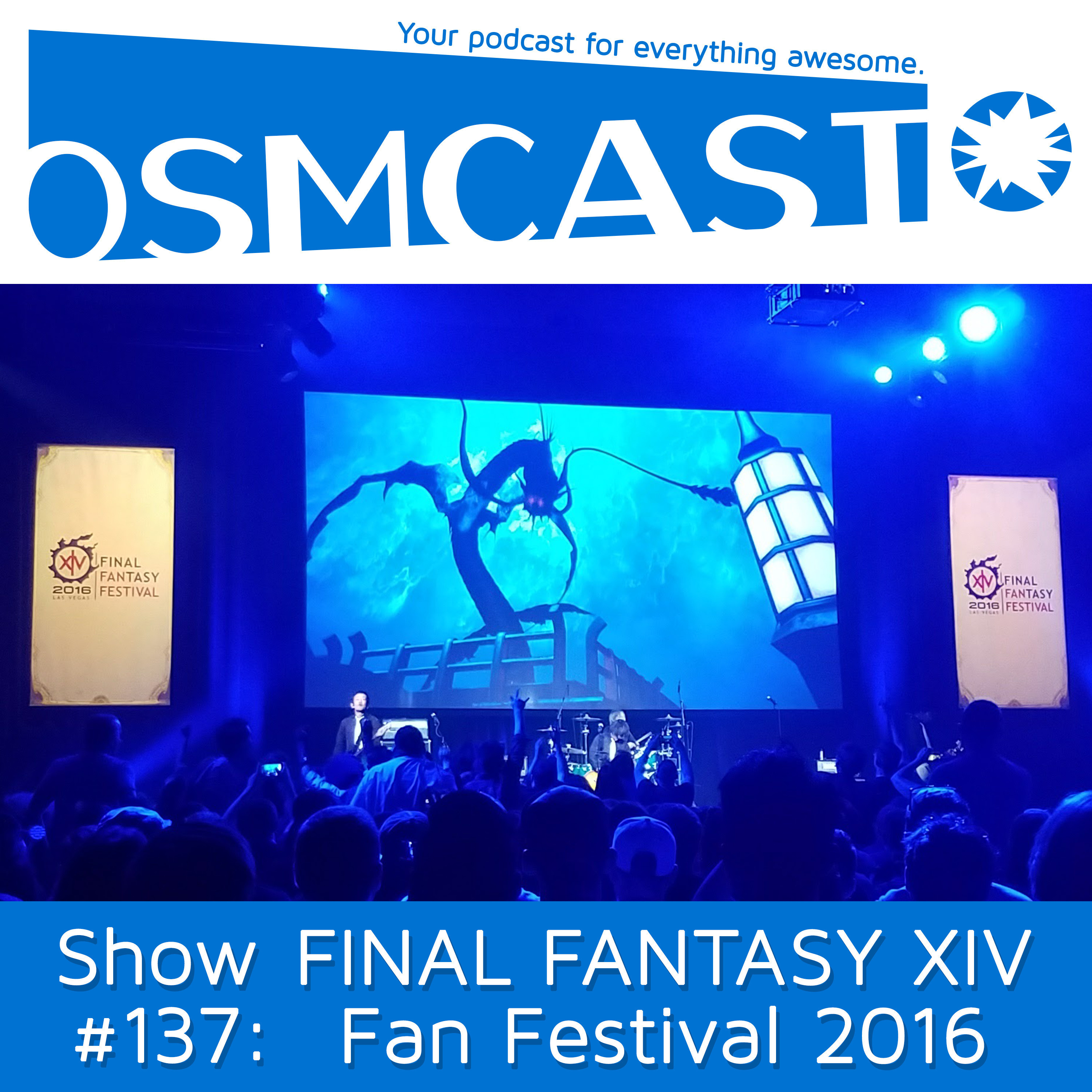 OSMcast! FINAL FANTASY XIV Fan Festival 2016 Las Vegas 10-29-2016