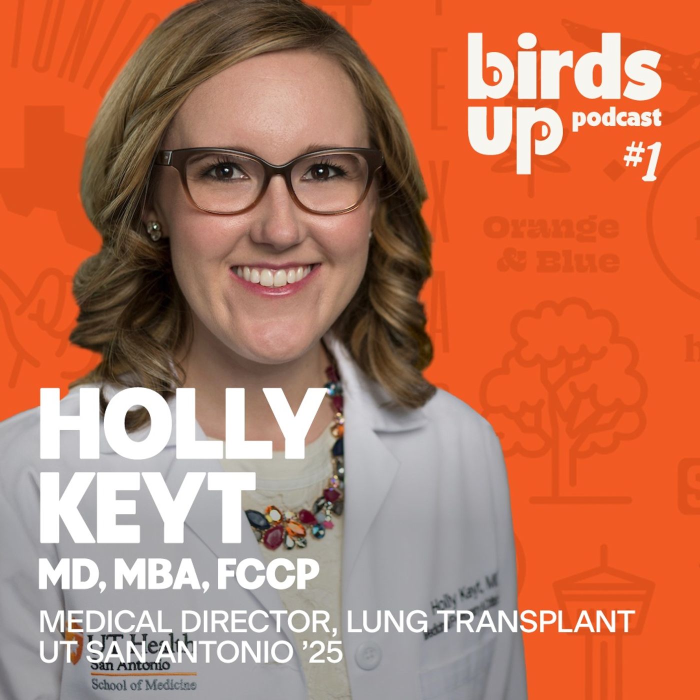 S6E1: The Business of Saving Lives – Birds Up with Alumna & UT Health San Antonio's Dr. Holly Keyt episode artwork