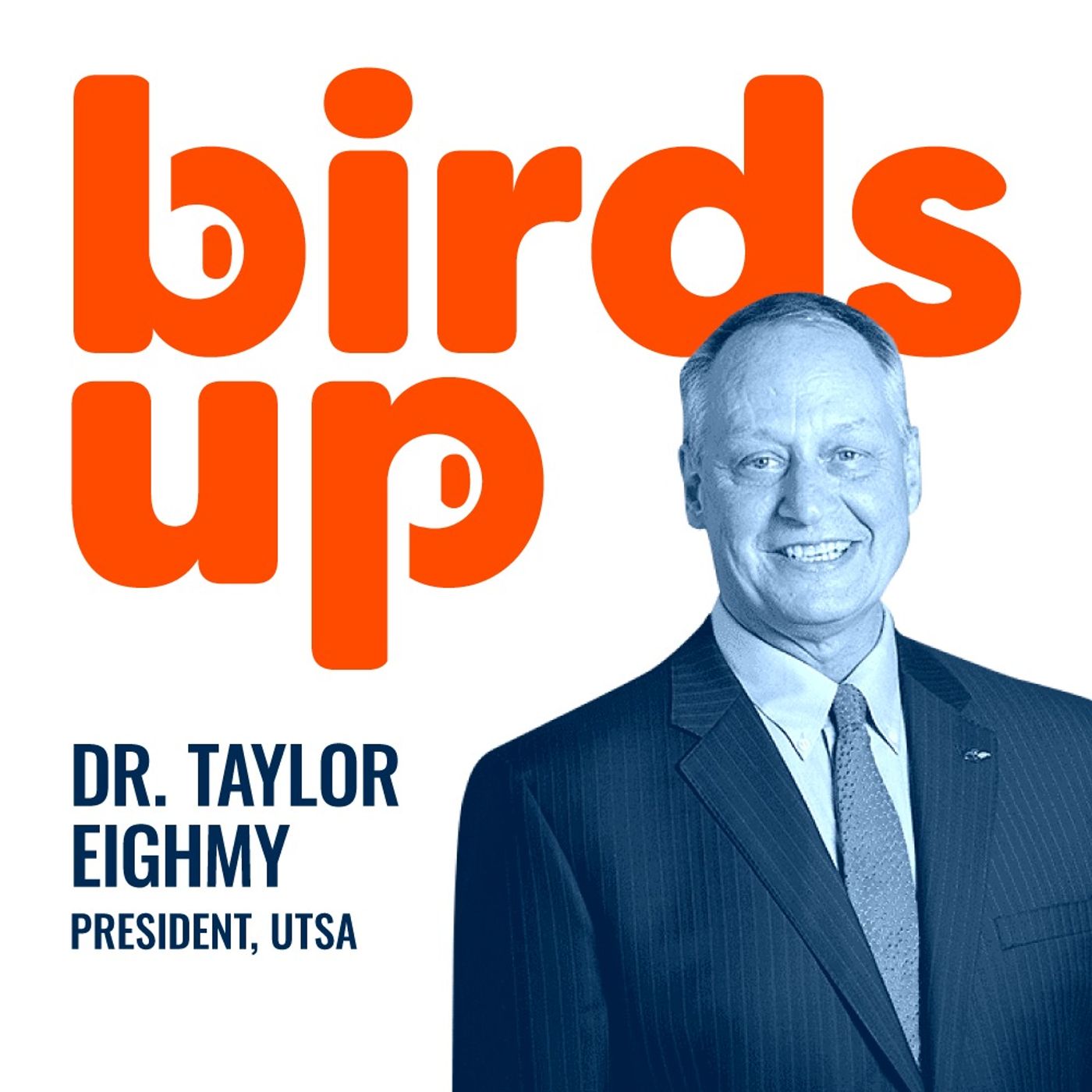 S2E5: Be Bold: A Campaign for Our Future - Dr. Taylor Eighmy, President of UTSA episode artwork