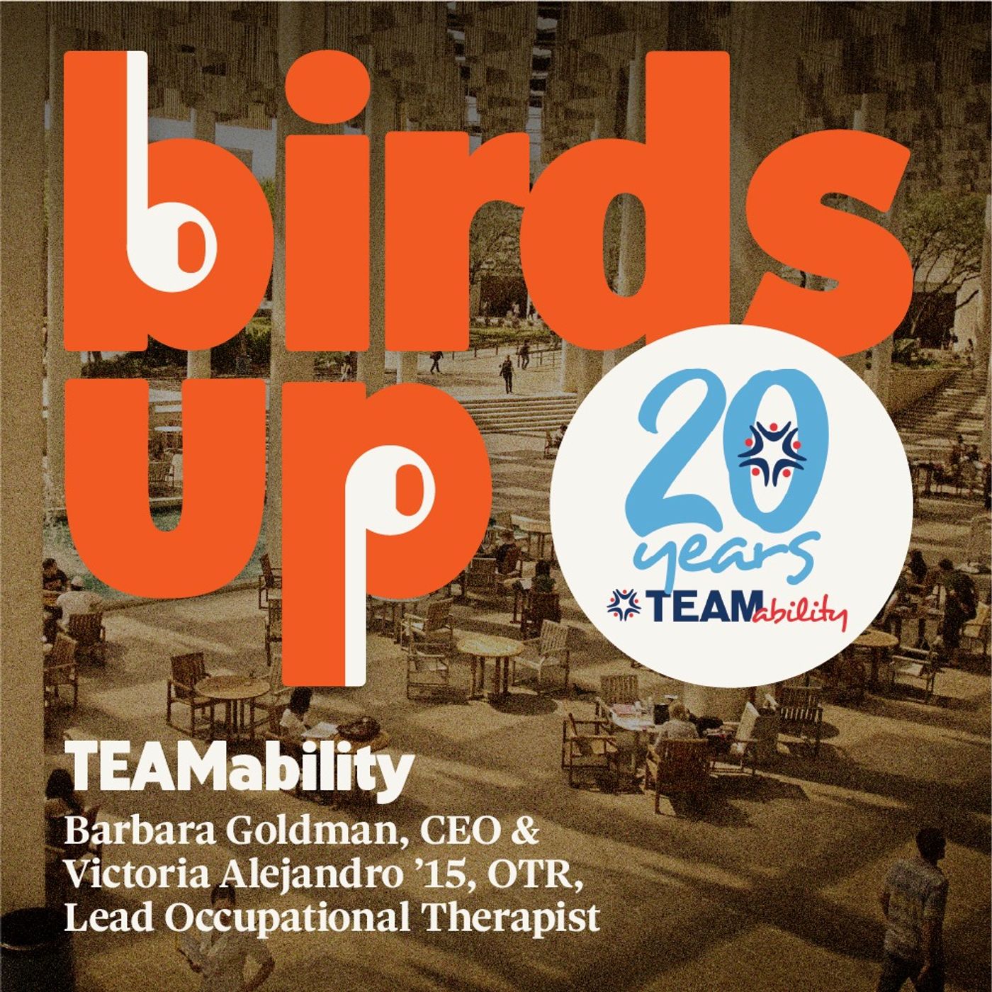 S3E13: TeamABILITY - Tori Alejandro, Lead Occupational Therapist c/o 2015 & Barbara Goldman, CEO episode artwork