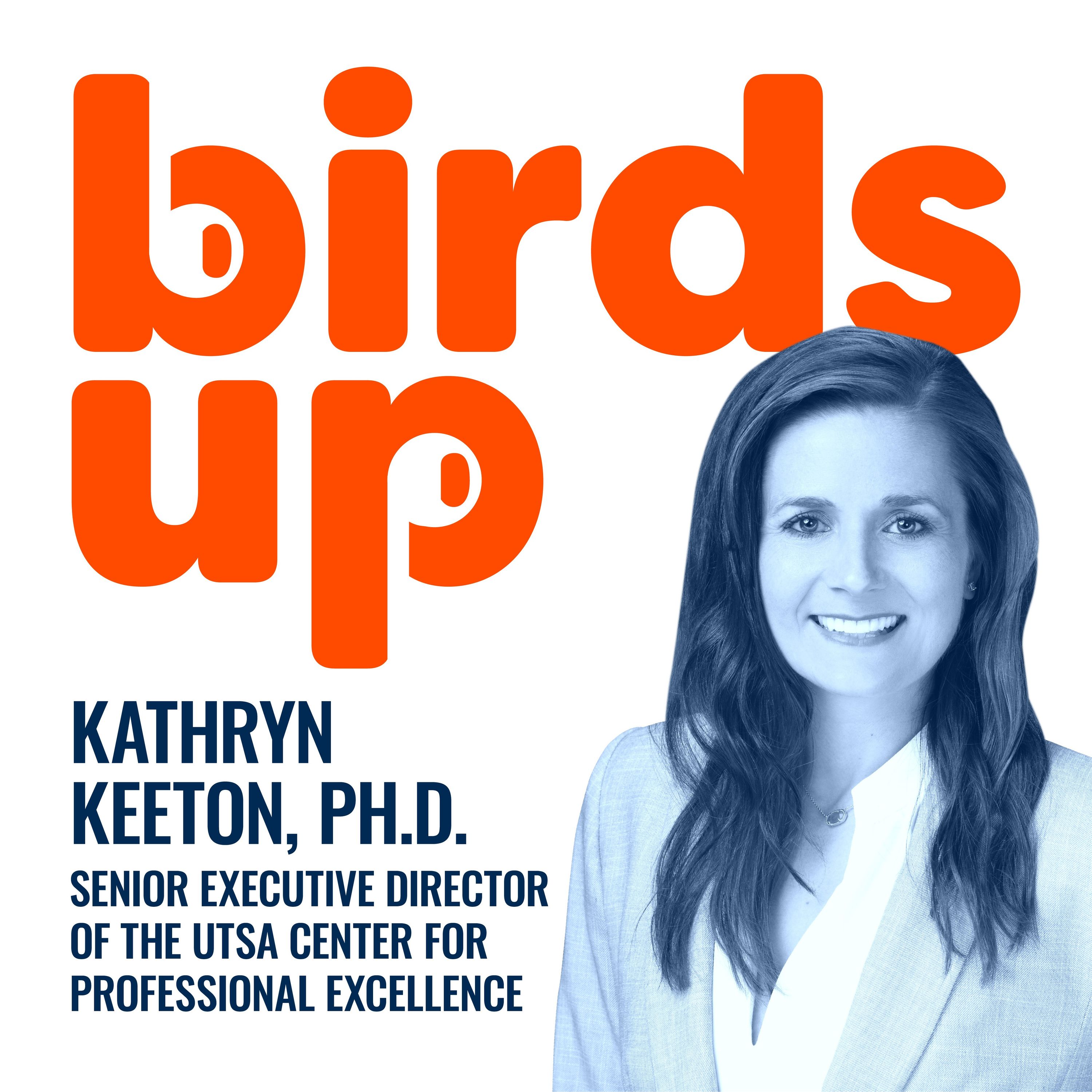 S2E21: Senior Executive Director of the UTSA Center for Professional Excellence - Kathryn Keeton, Ph.D. episode artwork