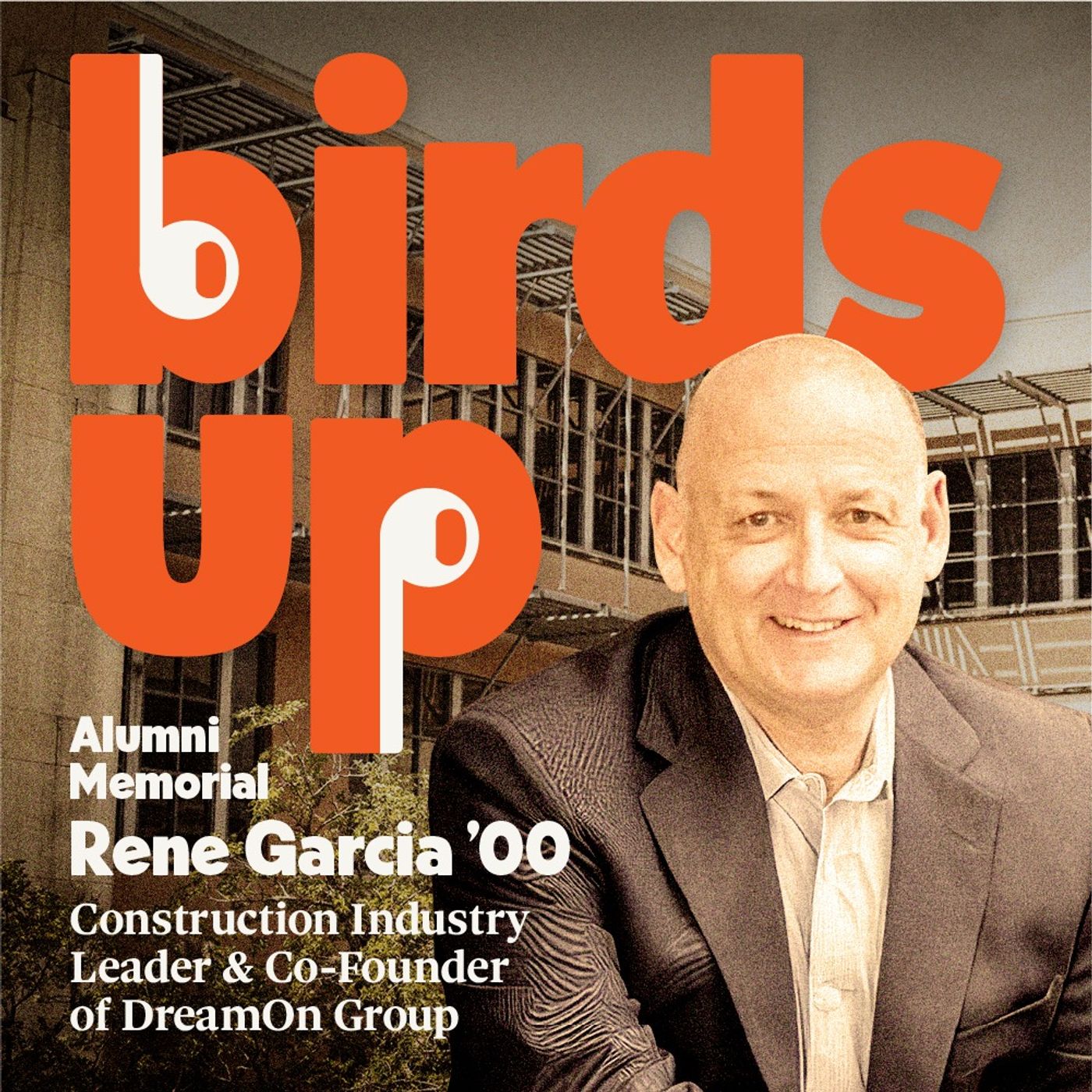 S3E16: Alumni Memorial - Rene Garcia, EMBA c/o 2000, Construction Industry Leader & Co-Founder of DreamOn Group episode artwork