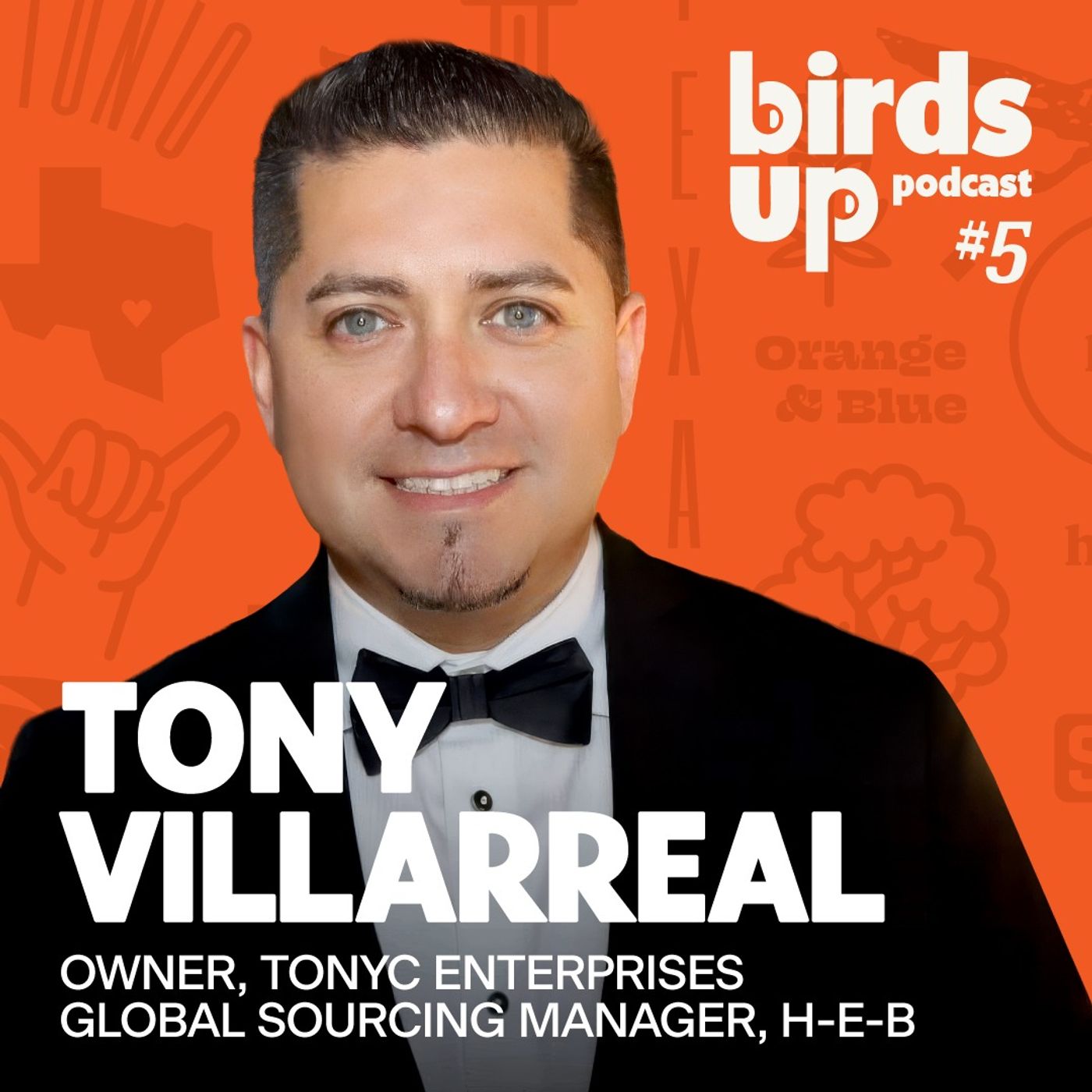 S6E4: Barbacoa, Big Red and Big Ideas – Birds Up with H‑E‑B Global Sourcing Leader and Entrepreneur Tony Villarreal