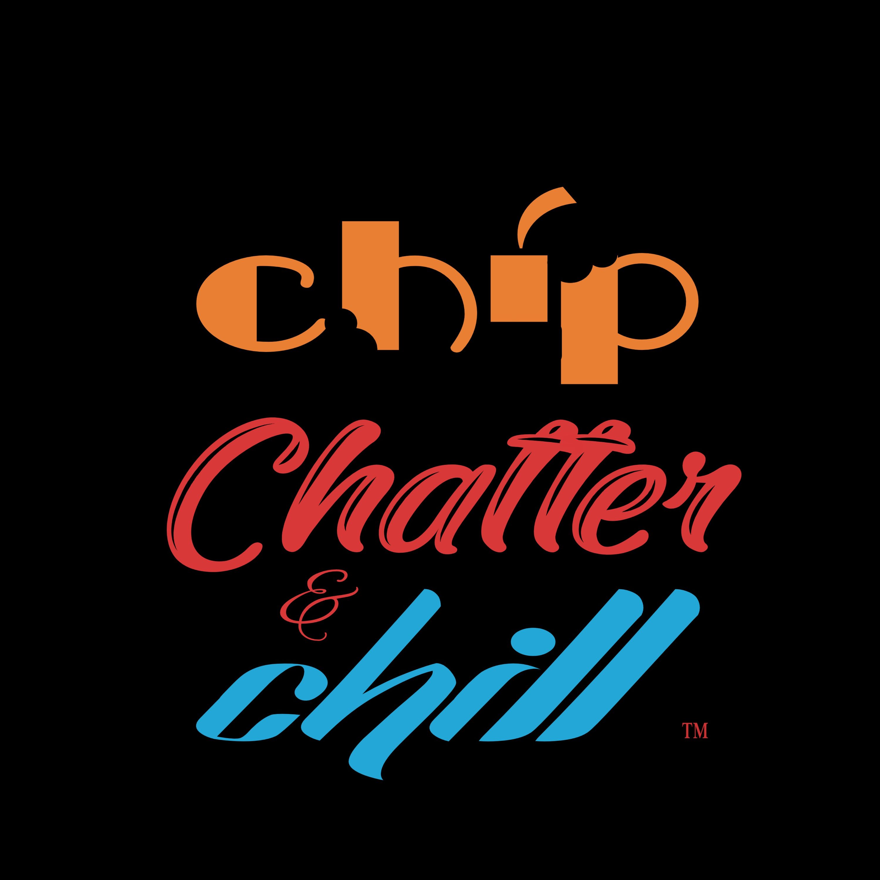 Chip Chatter & Chill