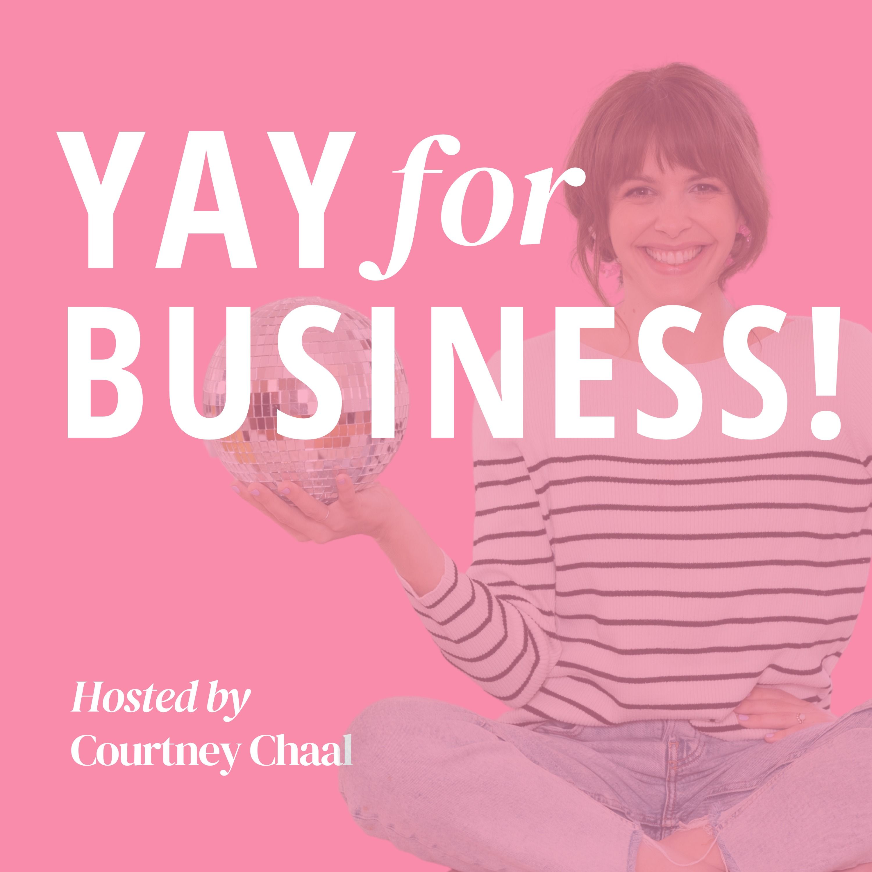 Yay for Business with Courtney Chaal