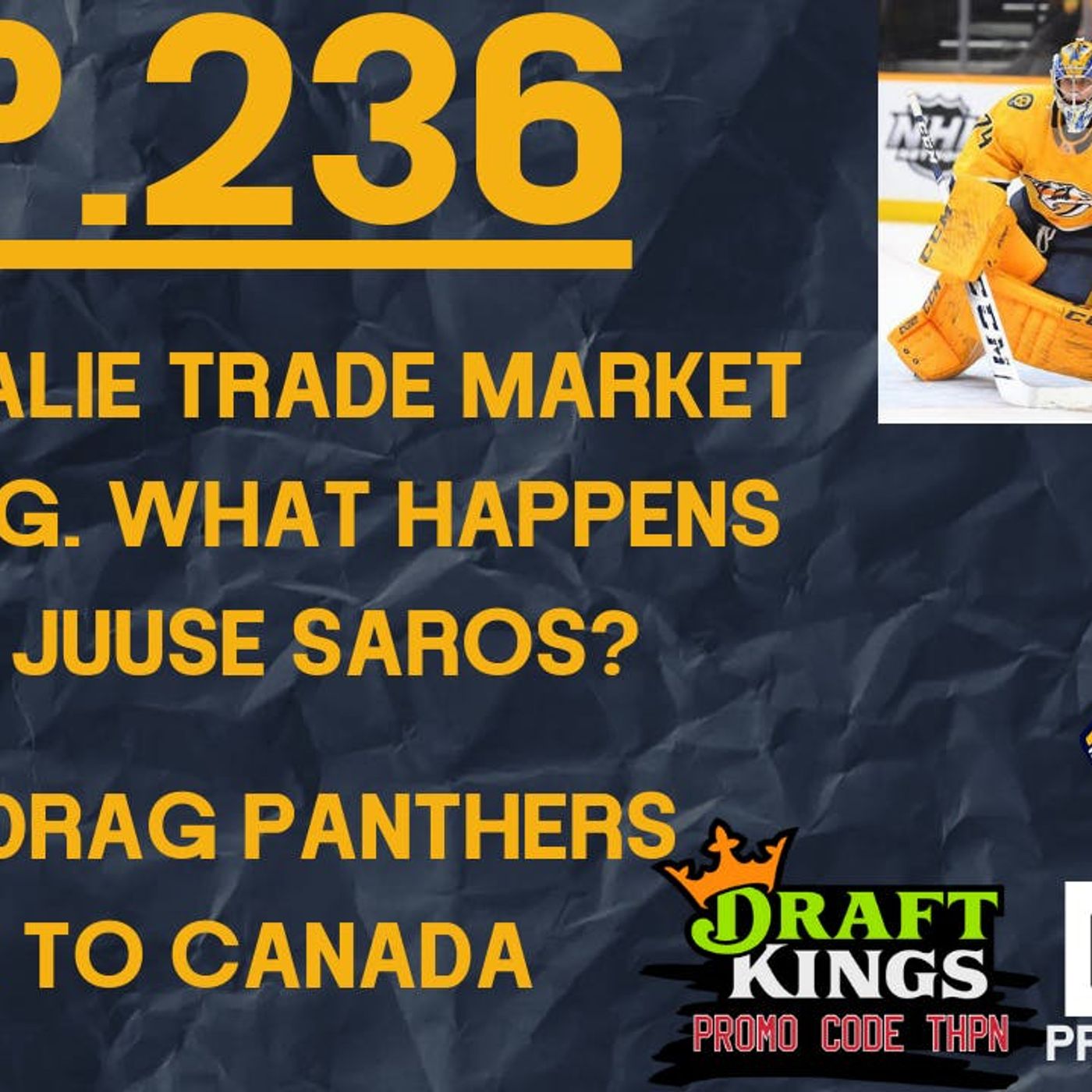 Ep-236: NHL Goalie Market Shrinking, What's the Plan for Juuse Saros, Oilers Drag Panthers Back to Canada