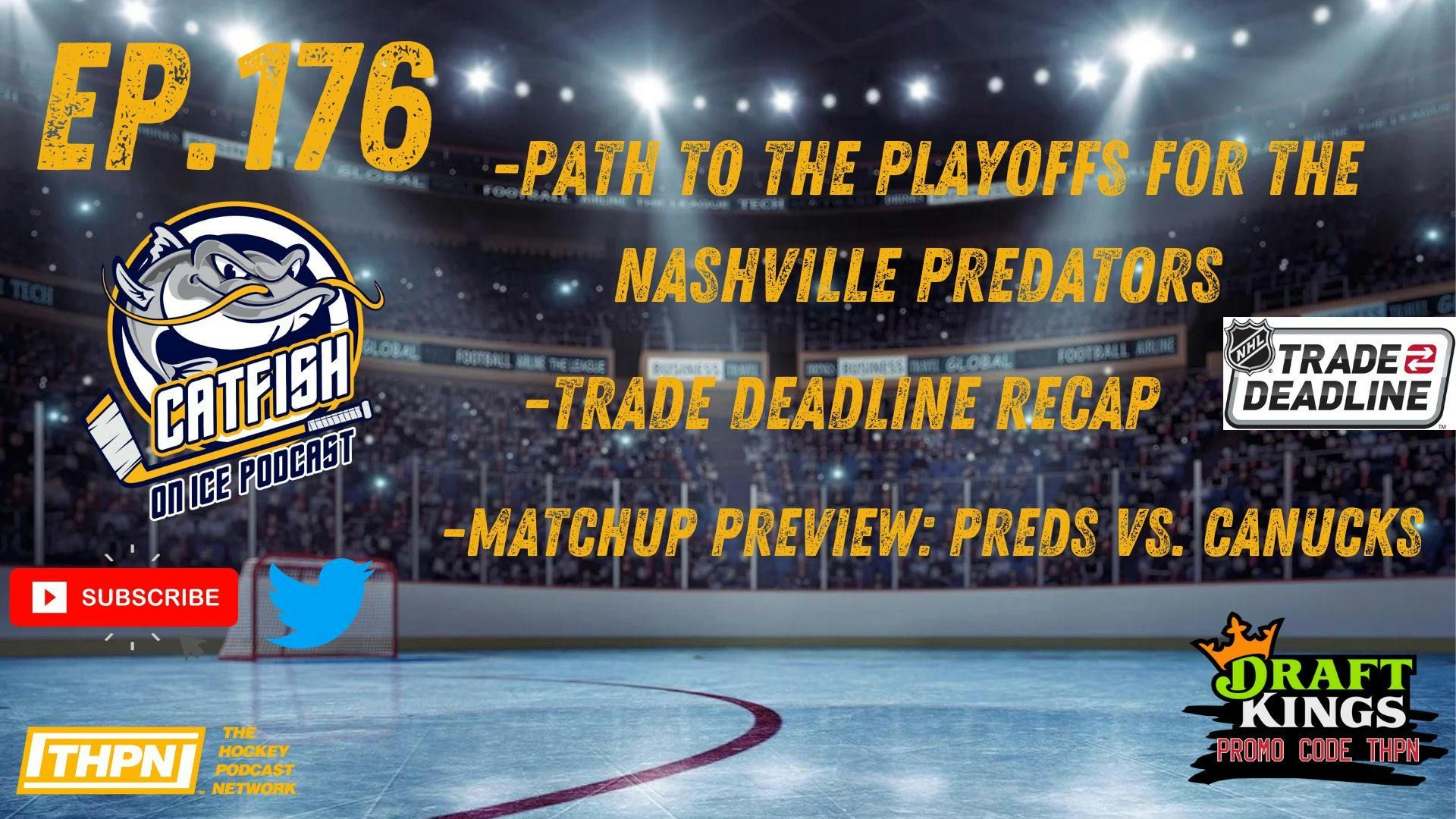 CATFISH ON ICE Ep.176: Trade Deadline Recap & Path to the Playoffs for the Predators