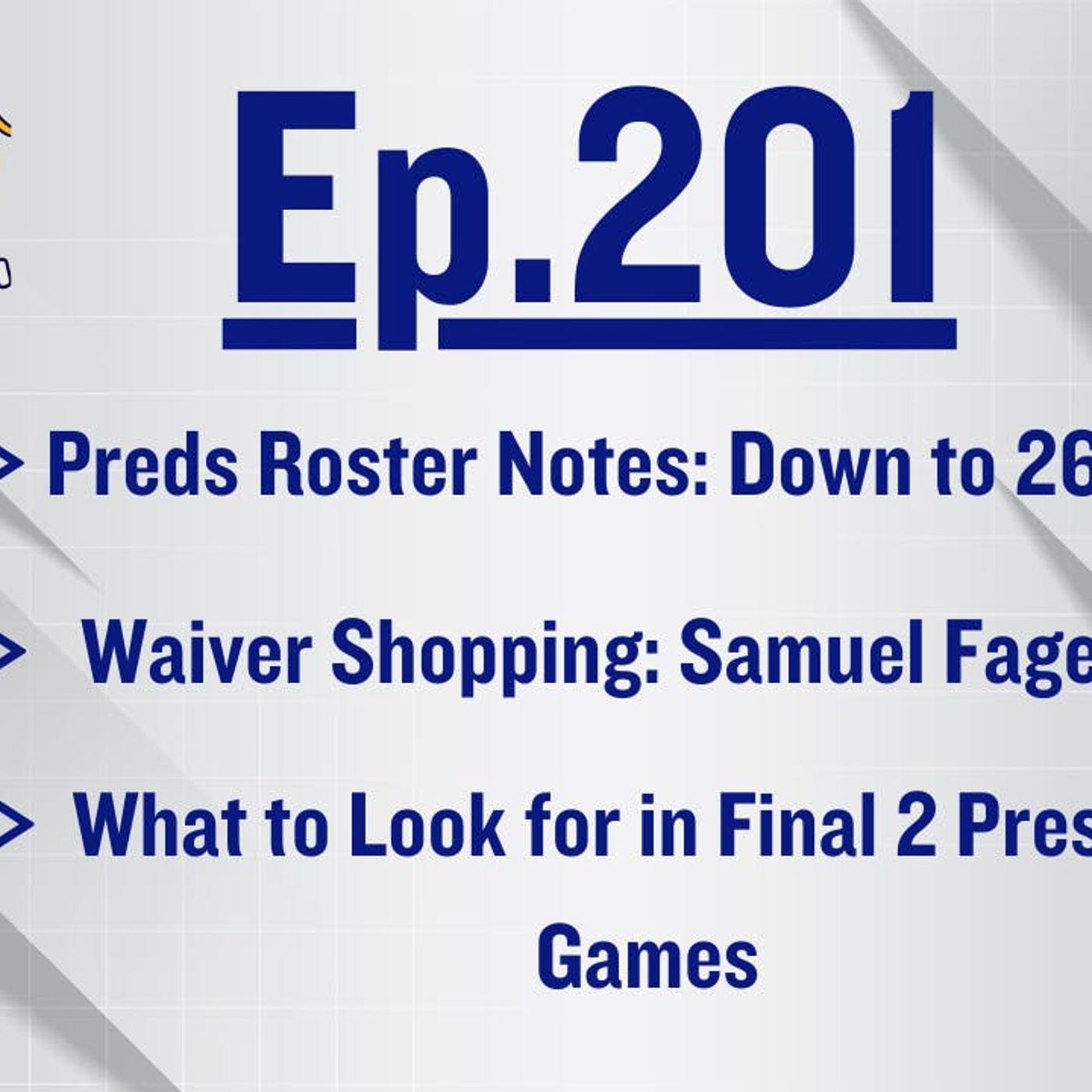 EP-201: Preds Cut the Training Camp Roster to 26 Players, Go Waiver Wire Shopping, and Prepare for Final 2 Preseason Games