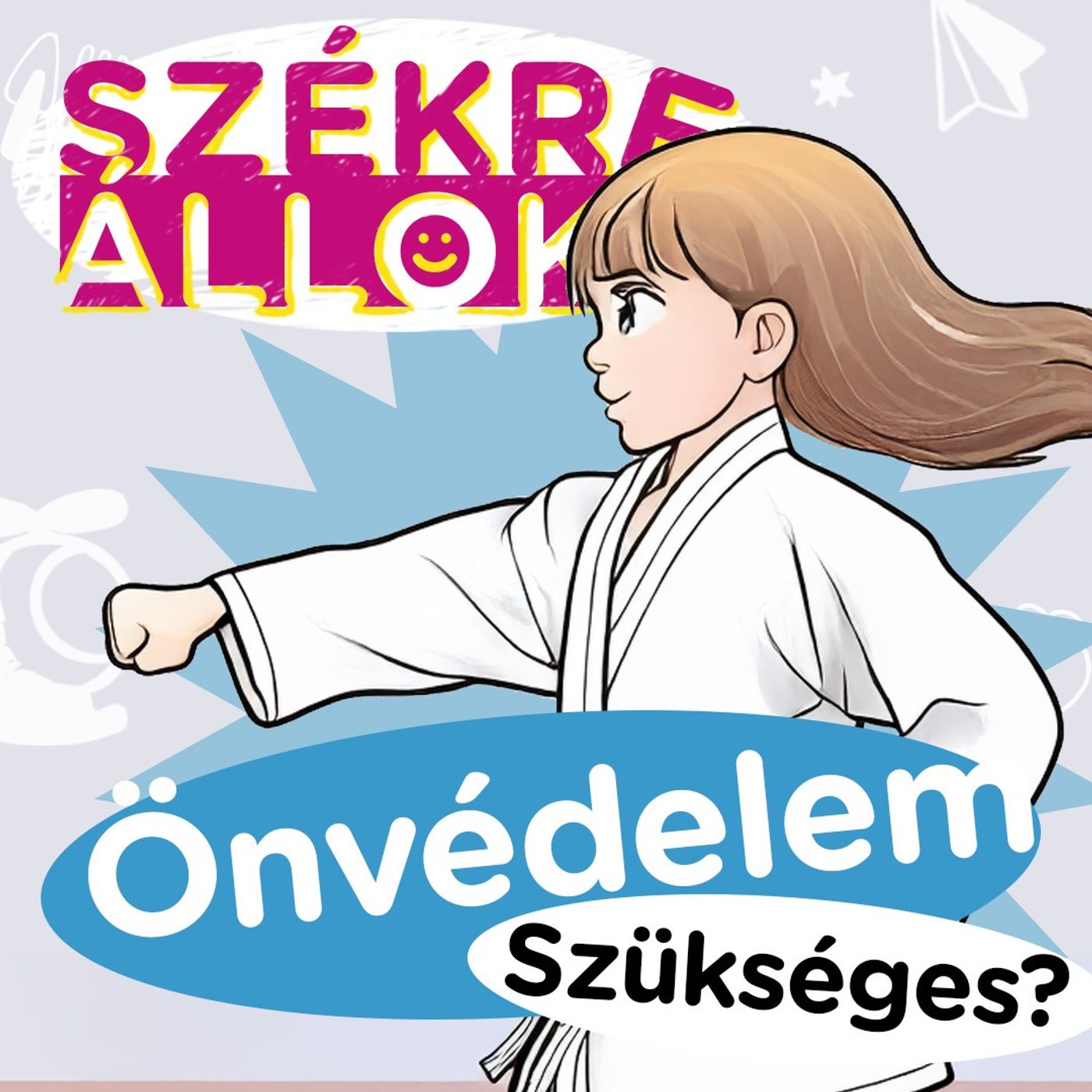 Önvédelem gyerekeknek – tényleg szükség van rá?🥋🤜Székre Állok Ortutay Dórival és Hajdu Steve-vel
