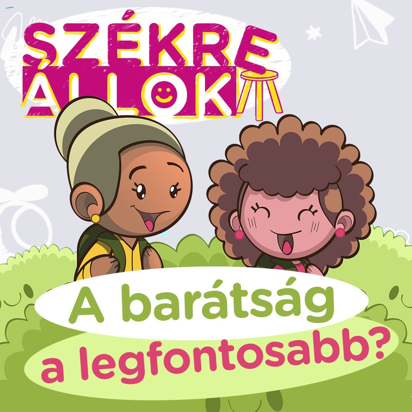 A barátság fontosabb mindennél a gyerekek szerint?👭Székre Állok Ortutay Dórival és Hajdu Steve-vel