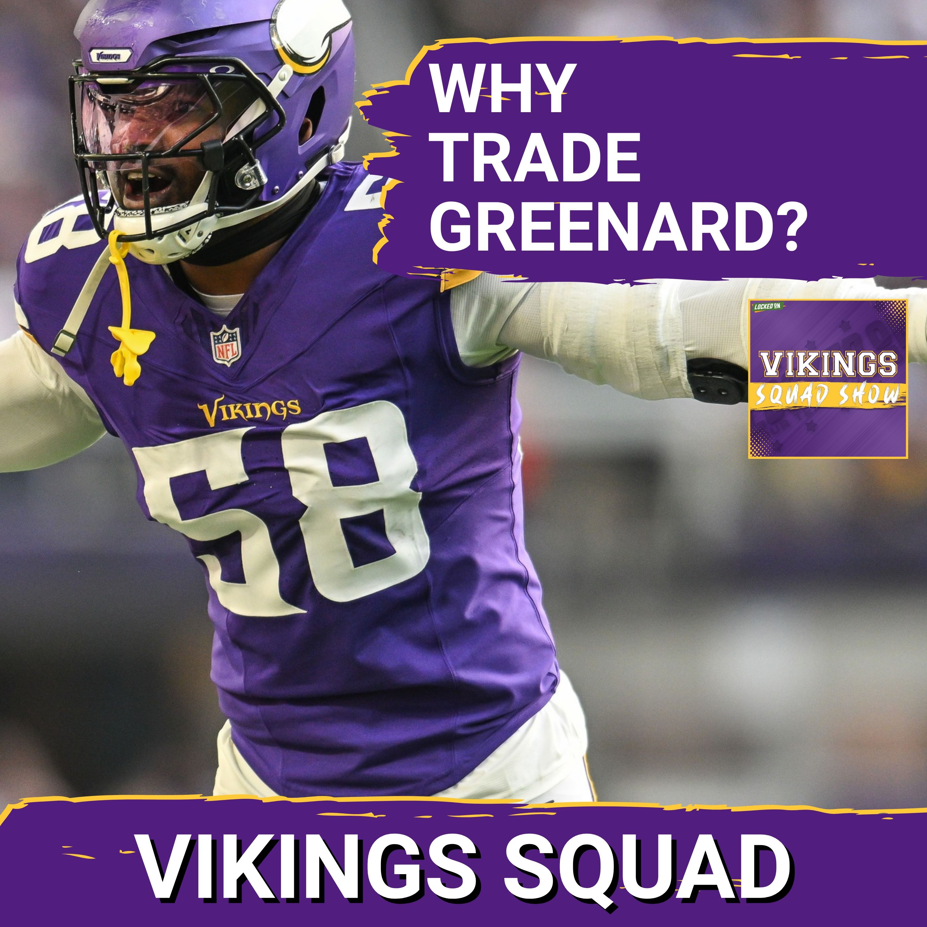 VIKINGS SQUAD SHOW: WHY Would the Vikings TRADE Jonathan Greenard??