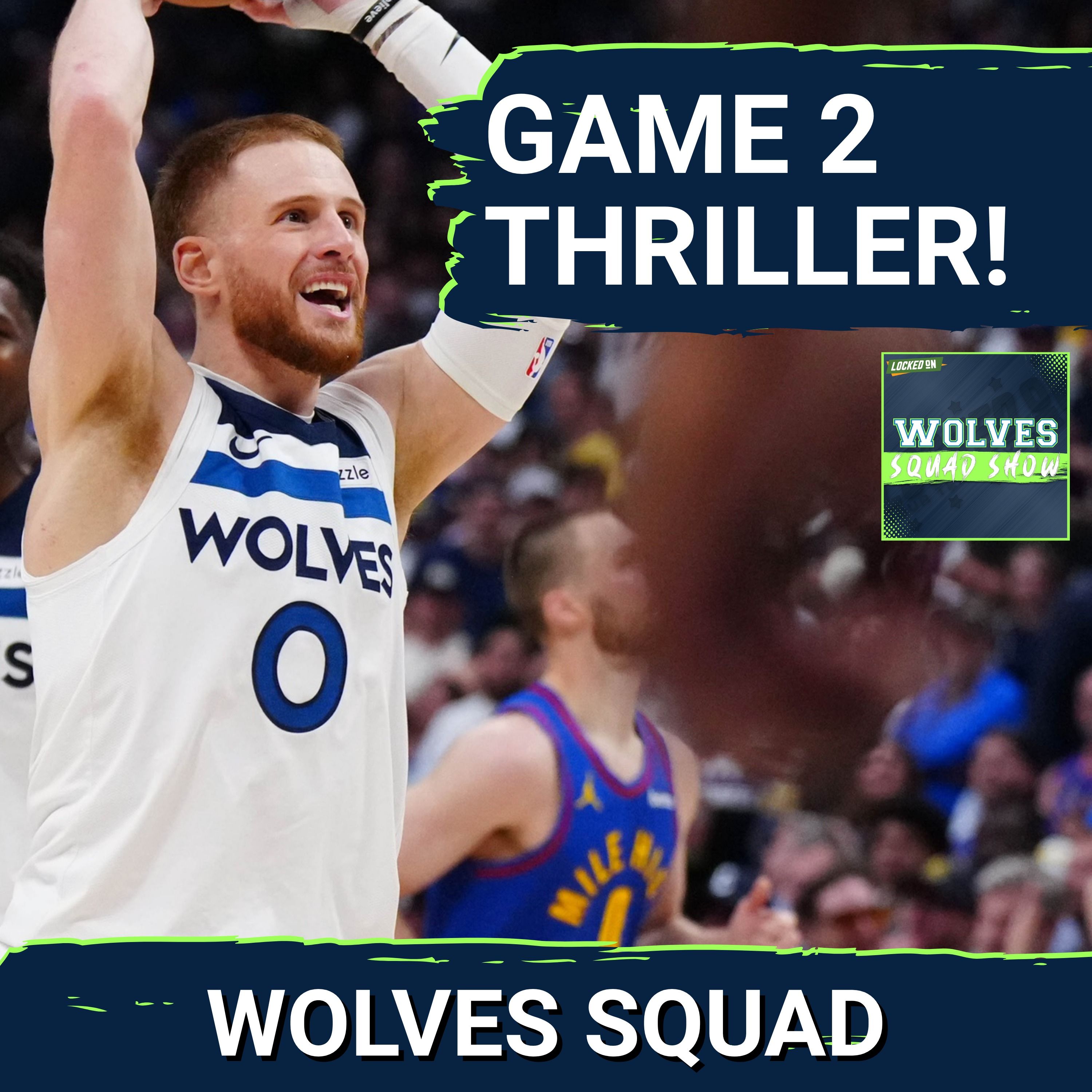 WOLVES SQUAD SHOW: The Timberwolves WORE DOWN the Denver Nuggets in Game 2 THRILLER