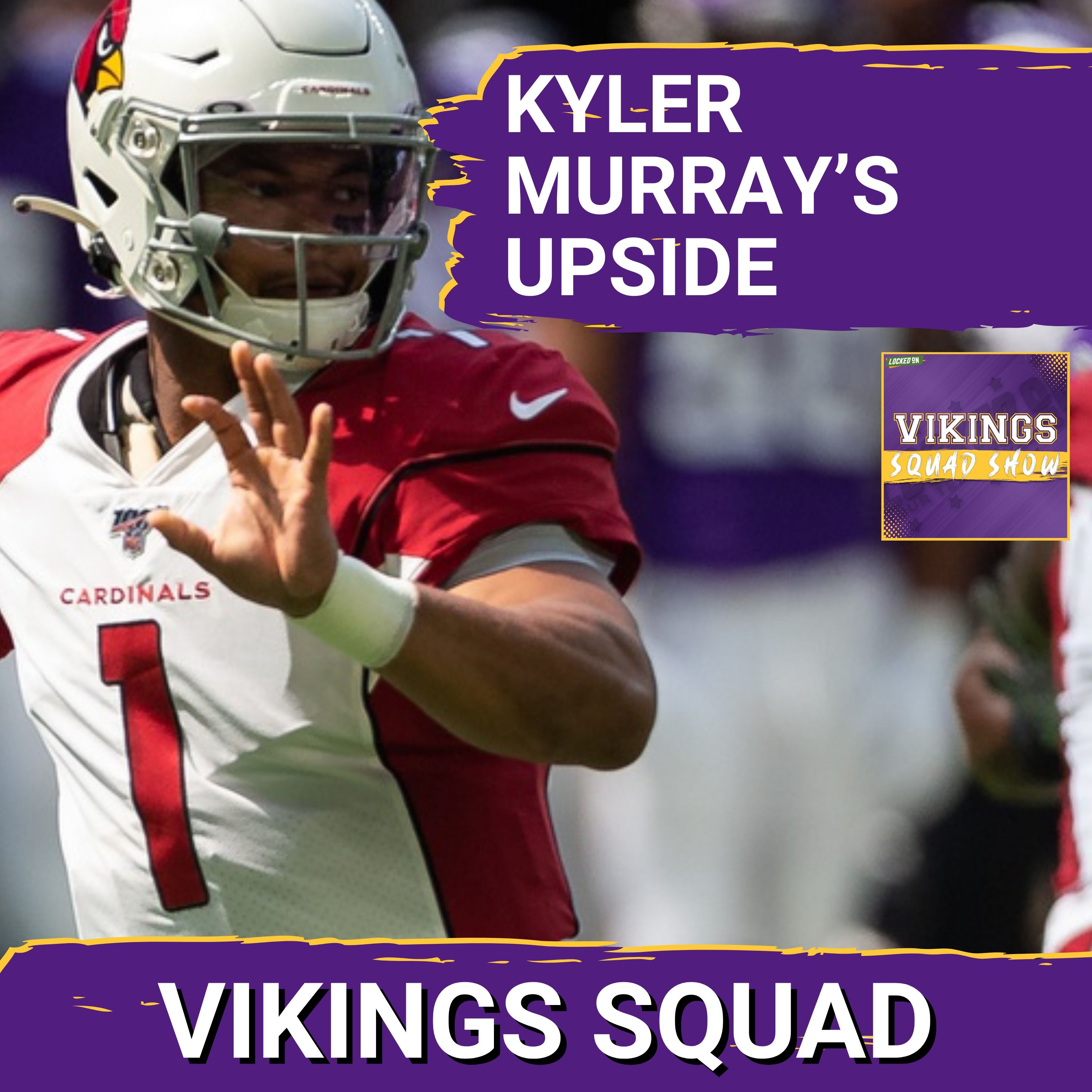 VIKINGS SQUAD SHOW: The UPSIDE Kyler Murray Has For the Minnesota Vikings
