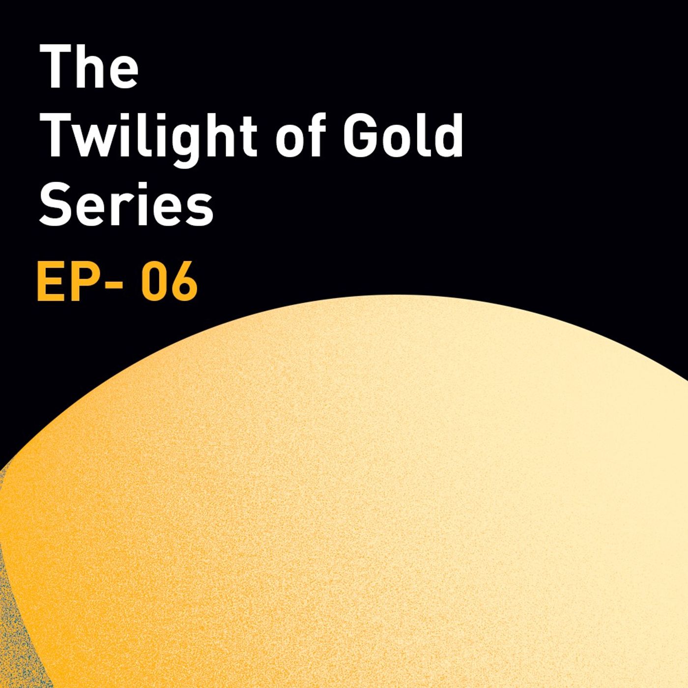 Intricacies of The Gold Standard | The Twilight of Gold Series | Episode 6 (WiM153)