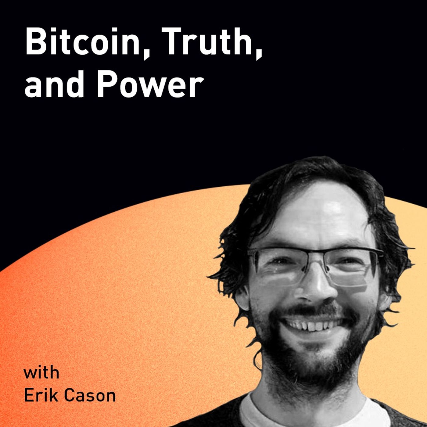 Bitcoin, Truth, and Power with Erik Cason (WiM122)