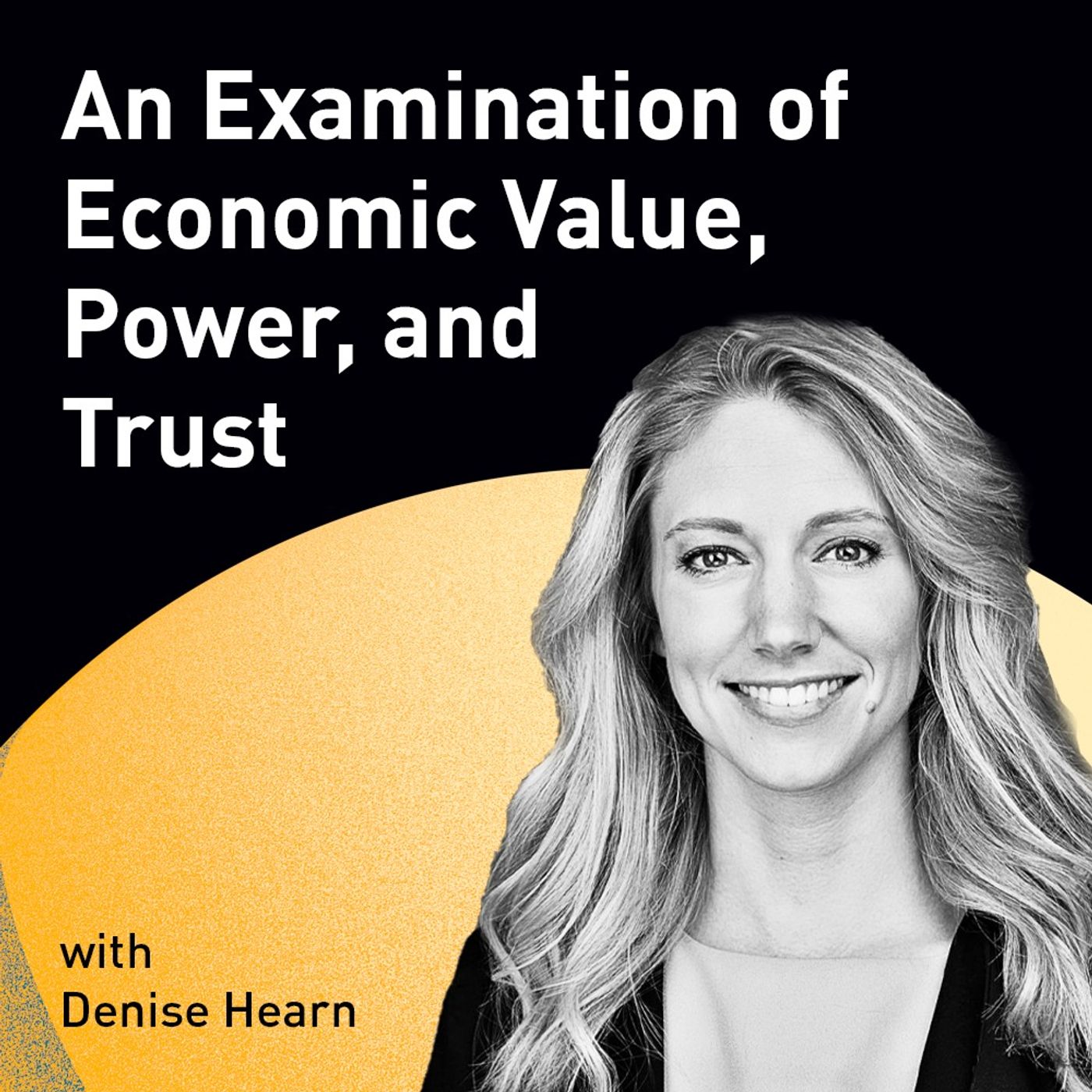 An Examination of Economic Value, Power, and Trust with Denise Hearn (WiM154)