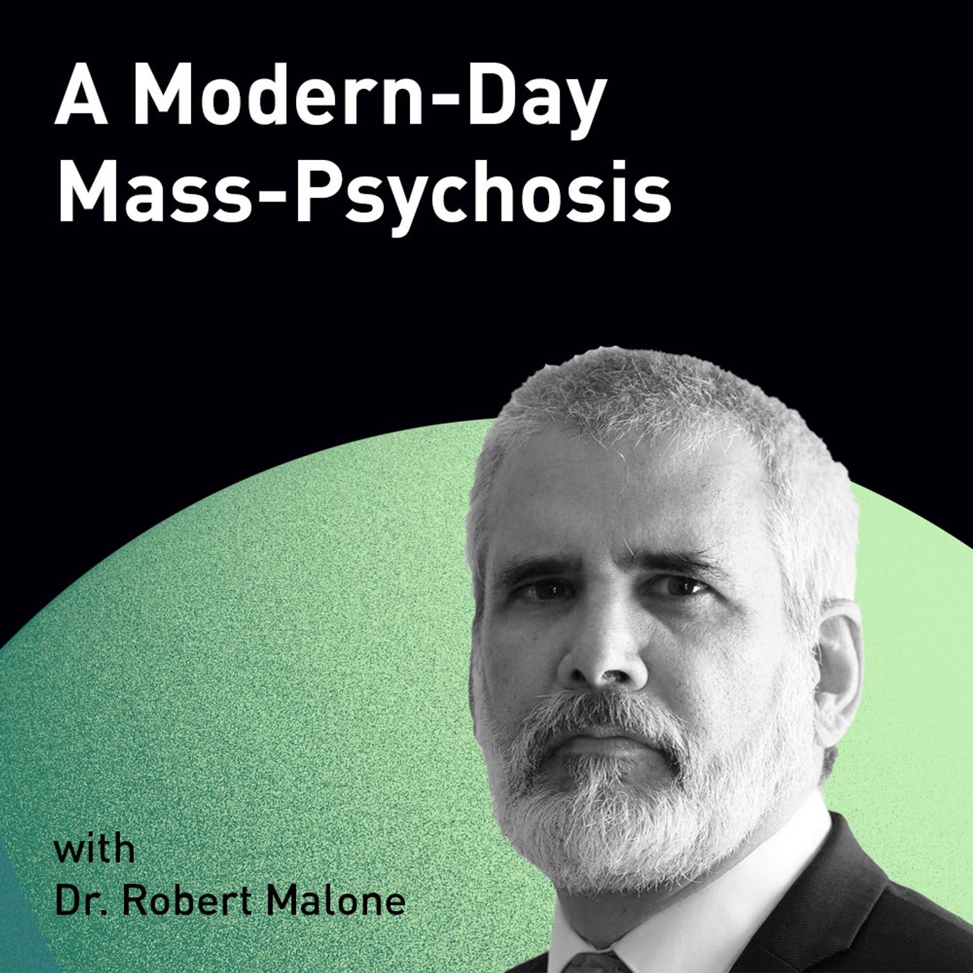 A Modern-Day Mass-Psychosis with Dr. Robert Malone (WiM143)