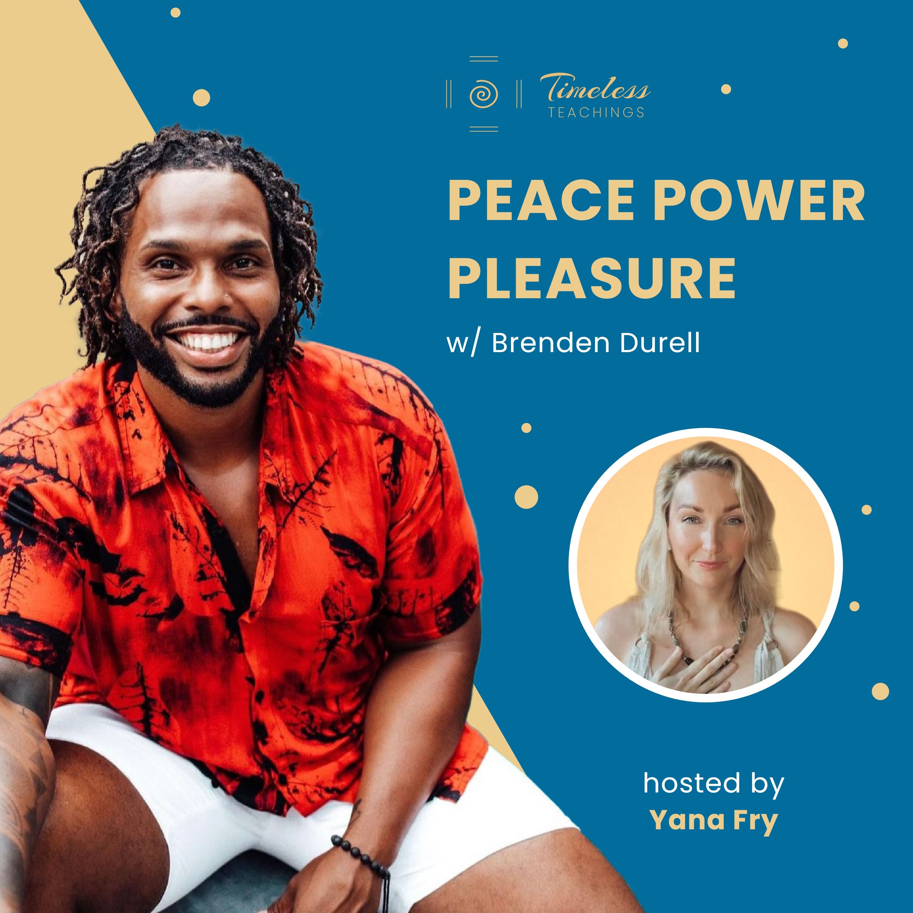 #28 Peace, Power, Pleasure - Brenden Durell