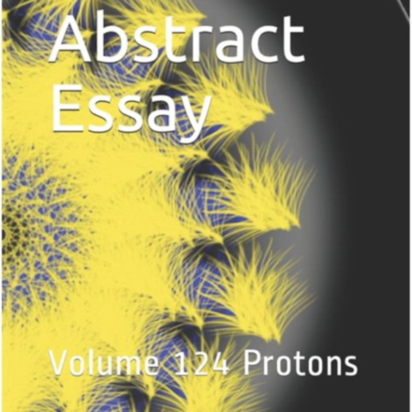 Abstract Essay Volume 124 Protons by Daniel Lucas episode artwork