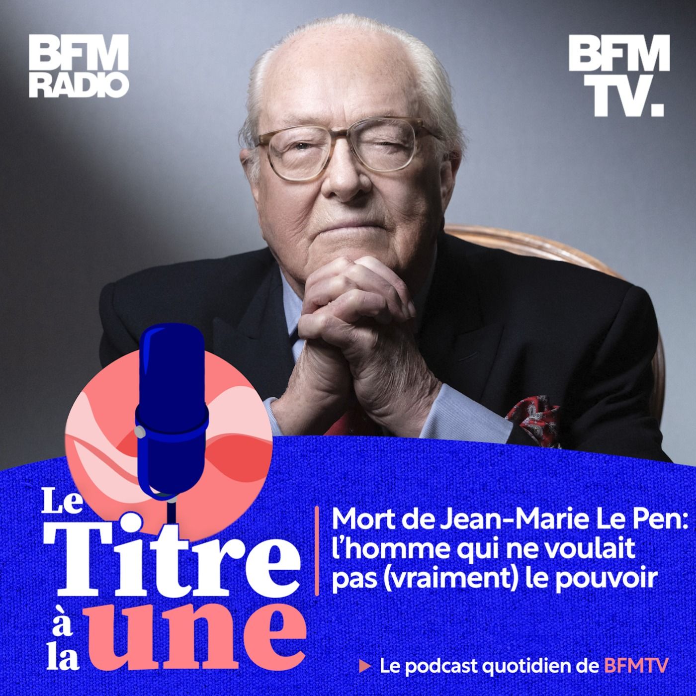 LES VISAGES DE L’ACTU 4/5: Mort de Jean-Marie Le Pen: l'homme qui ne voulait pas (vraiment) le pouvoir