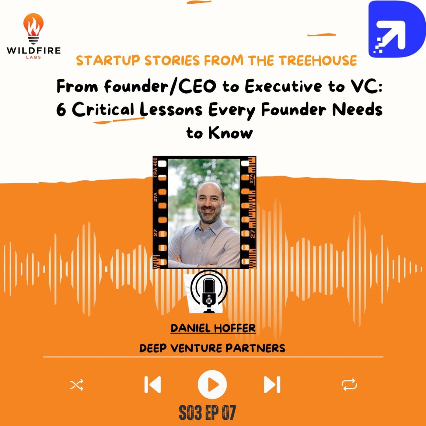 From founder/CEO to Executive to VC: 6 Critical Lessons Every Founder Needs to Know S03E07