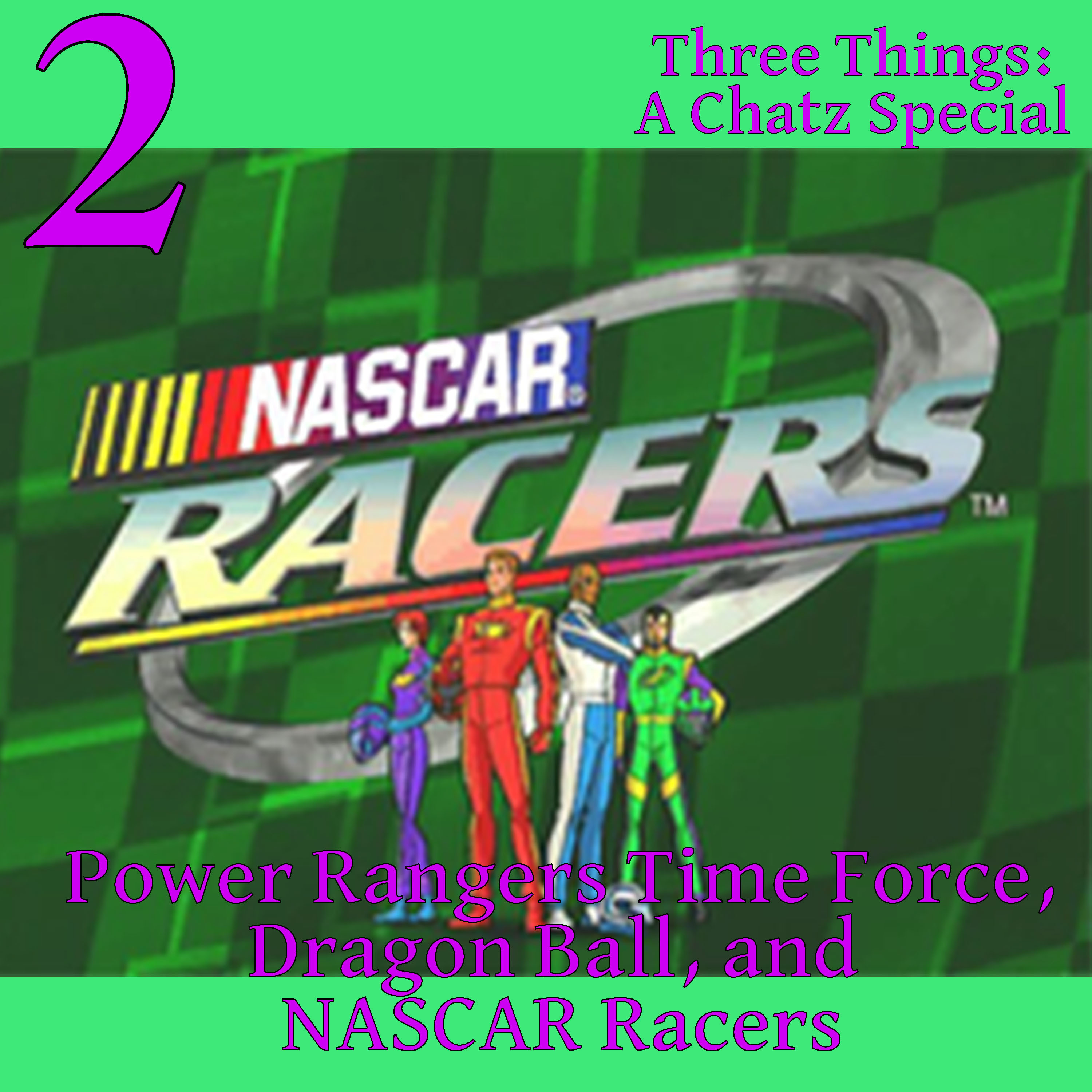Three Things Episode 2: Power Rangers Time Force, Dragon Ball, and NASCAR Racers