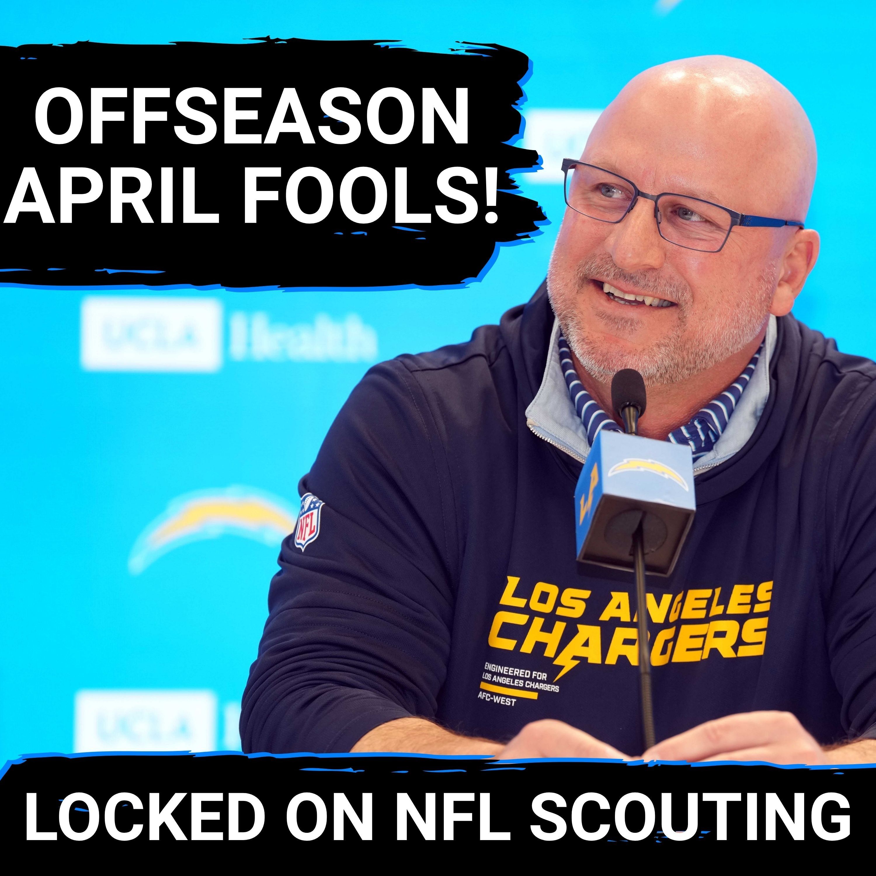APRIL FOOLS: Los Angeles Chargers Moves EXPOSED, Overpriced Defenders & Chiefs Can’t Quit Kelce