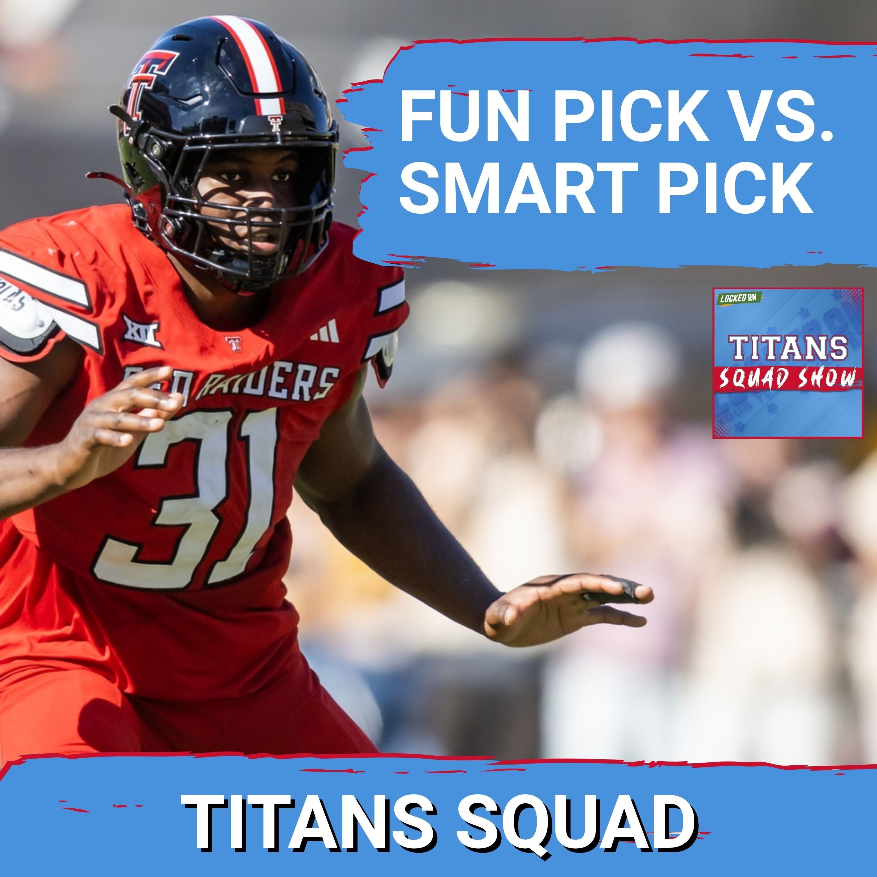 TITANS SQUAD SHOW: Love vs. Bailey, Titans SHOULD TAKE smart pick over fun pick