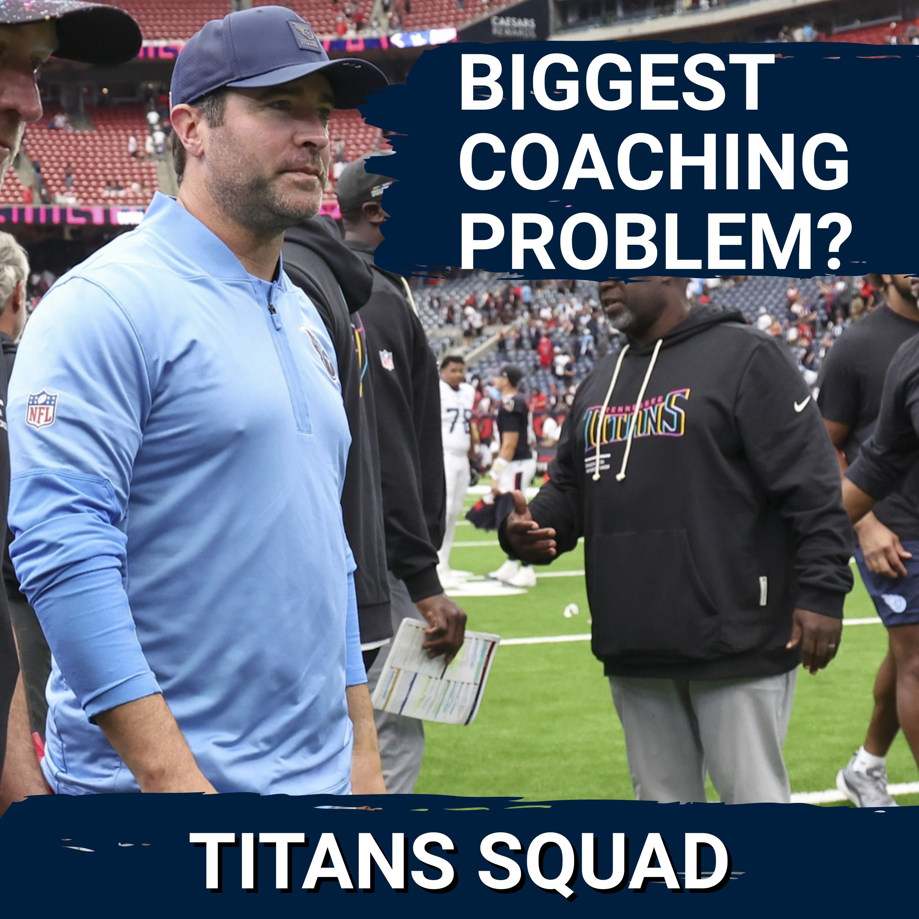 TITANS SQUAD SHOW: The BIGGEST PROBLEM with Brian Callahan and Cam Ward CONCERNS