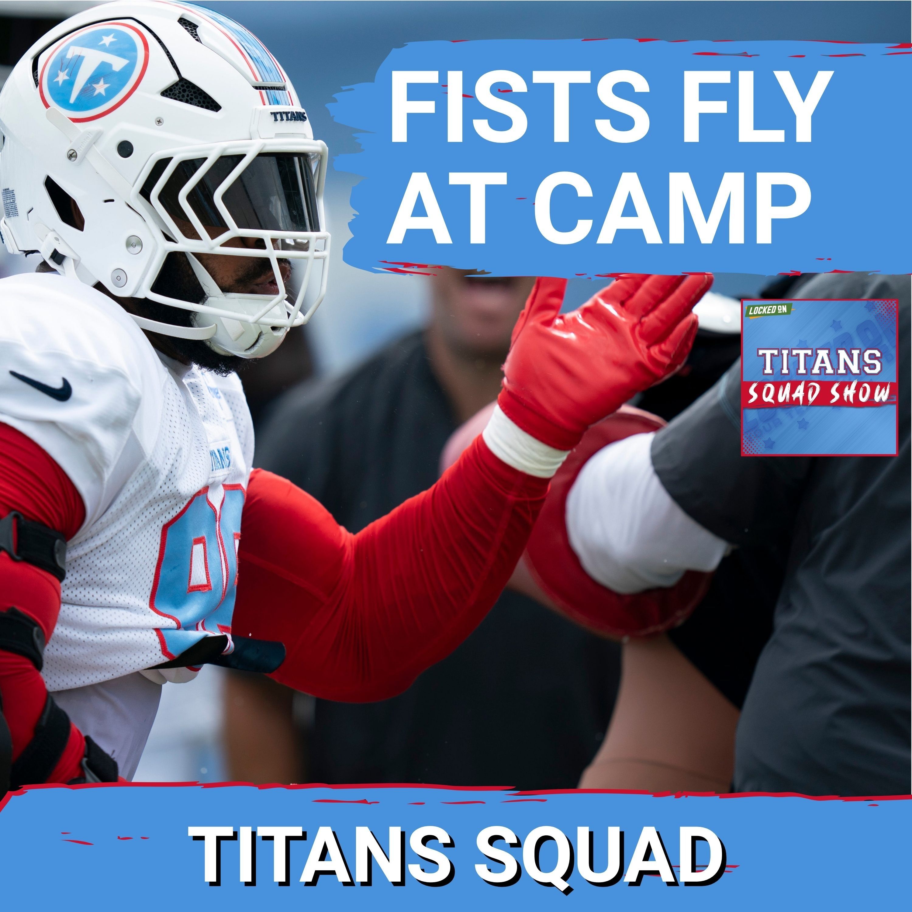 TITANS SQUAD SHOW: Jeffery Simmons THROWS PUNCH, training camp CHIPPINESS episode artwork