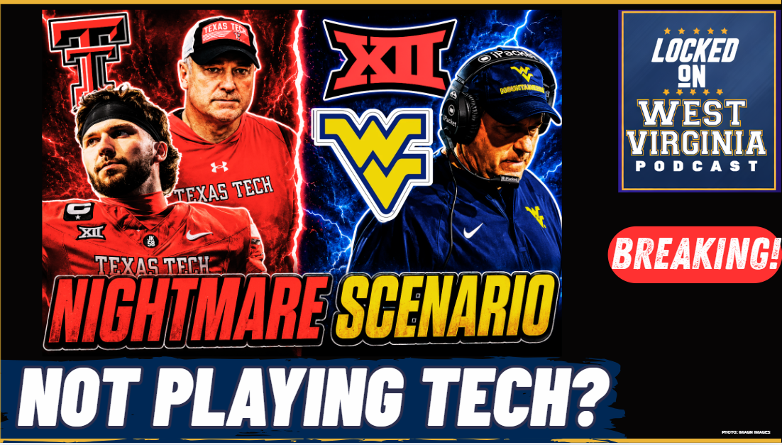 BREAKING- West Virginia/Big 12 TO REFUSE to play Texas Tech in 2026 is Sorsby Plays!